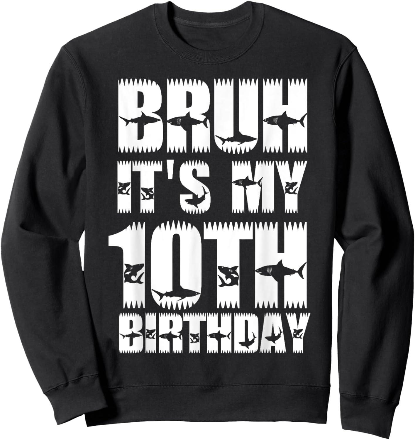 Bruh It's My 10th Birthday Party Shark Lover Boys Bday Kids Sweatshirt - Sweatshirt | Black