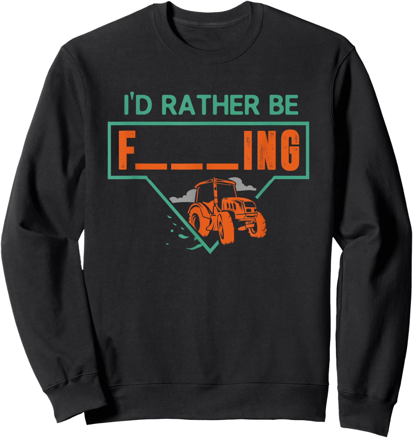 I'd Rather Be Farming Tractor Design For A Hobby Farmer Sweatshirt - Sweatshirt | Black