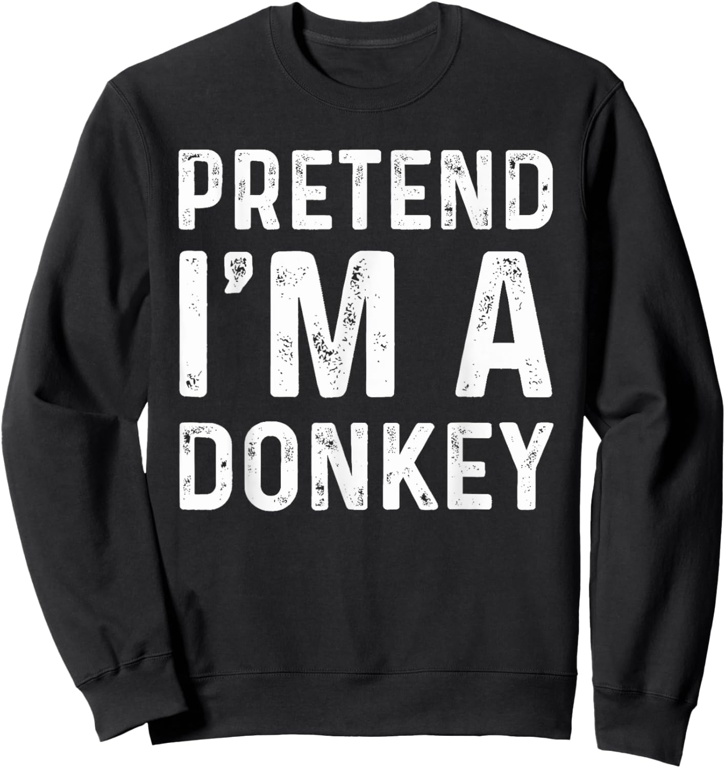 Pretend I'm A Donkey Funny Lazy Halloween Costume Party Sweatshirt - Sweatshirt | Black