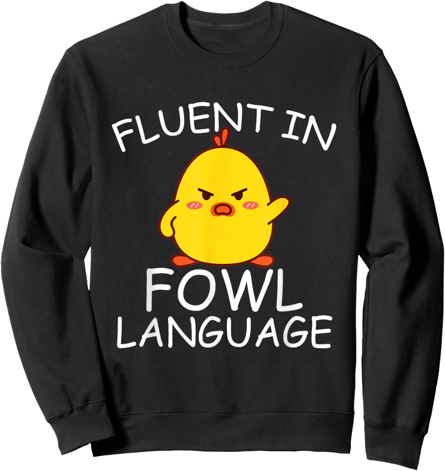 Fluent In Fowl Language Funny Chick Sweatshirt - Sweatshirt | Black