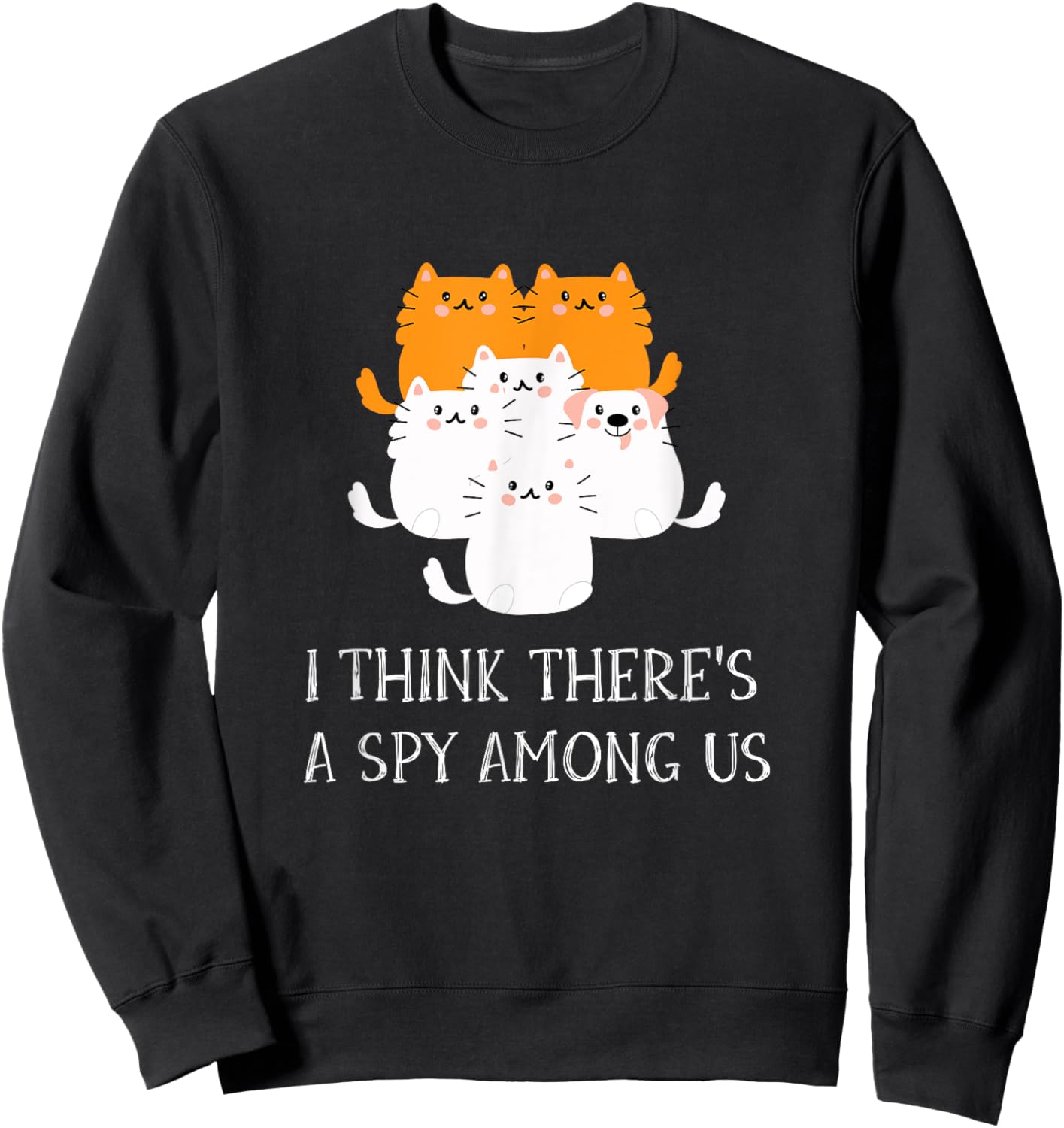 I Think There's A Spy Among Us Funny Cats And Dog Design Sweatshirt - Sweatshirt | Black