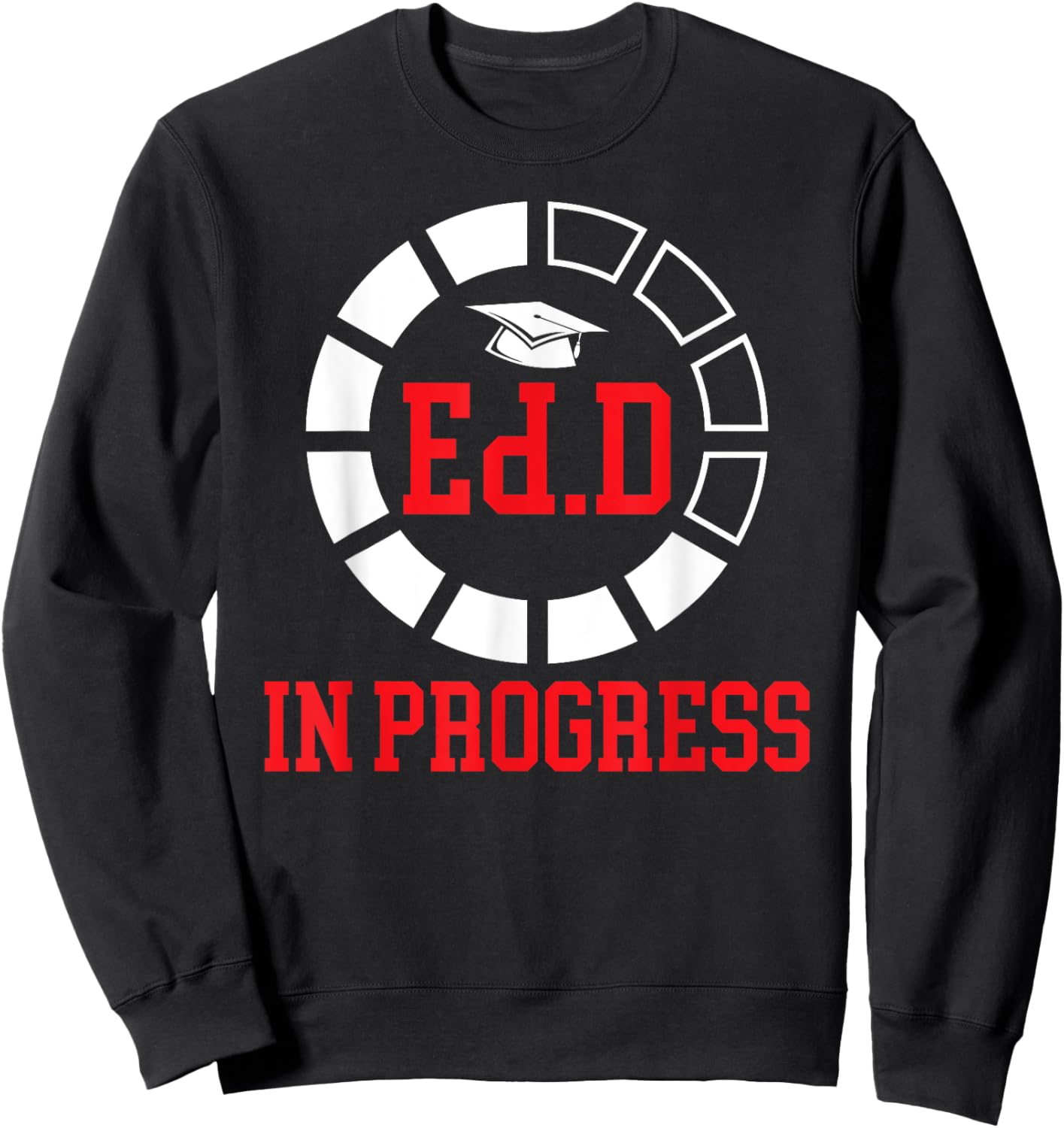 Ed.D In Progress Future Doctor Of Education EdD Student Sweatshirt - Sweatshirt | Black