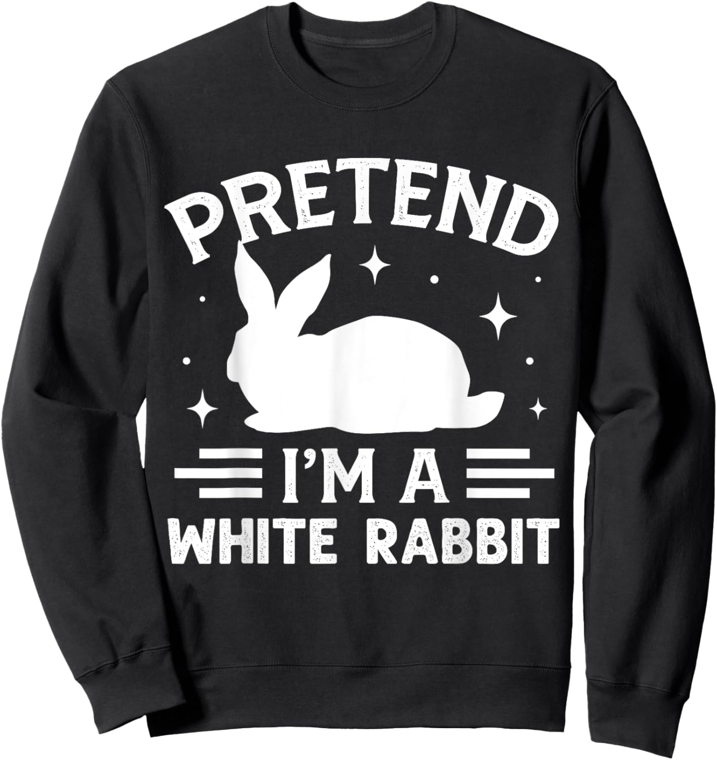 Pretend I'm A White Rabbit Costume Halloween Sweatshirt - Sweatshirt | Black