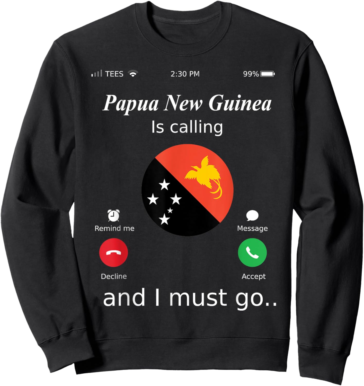 Papua New Guinea Is Calling and I Must Go Papua New Guinea F Sweatshirt - Sweatshirt | Black