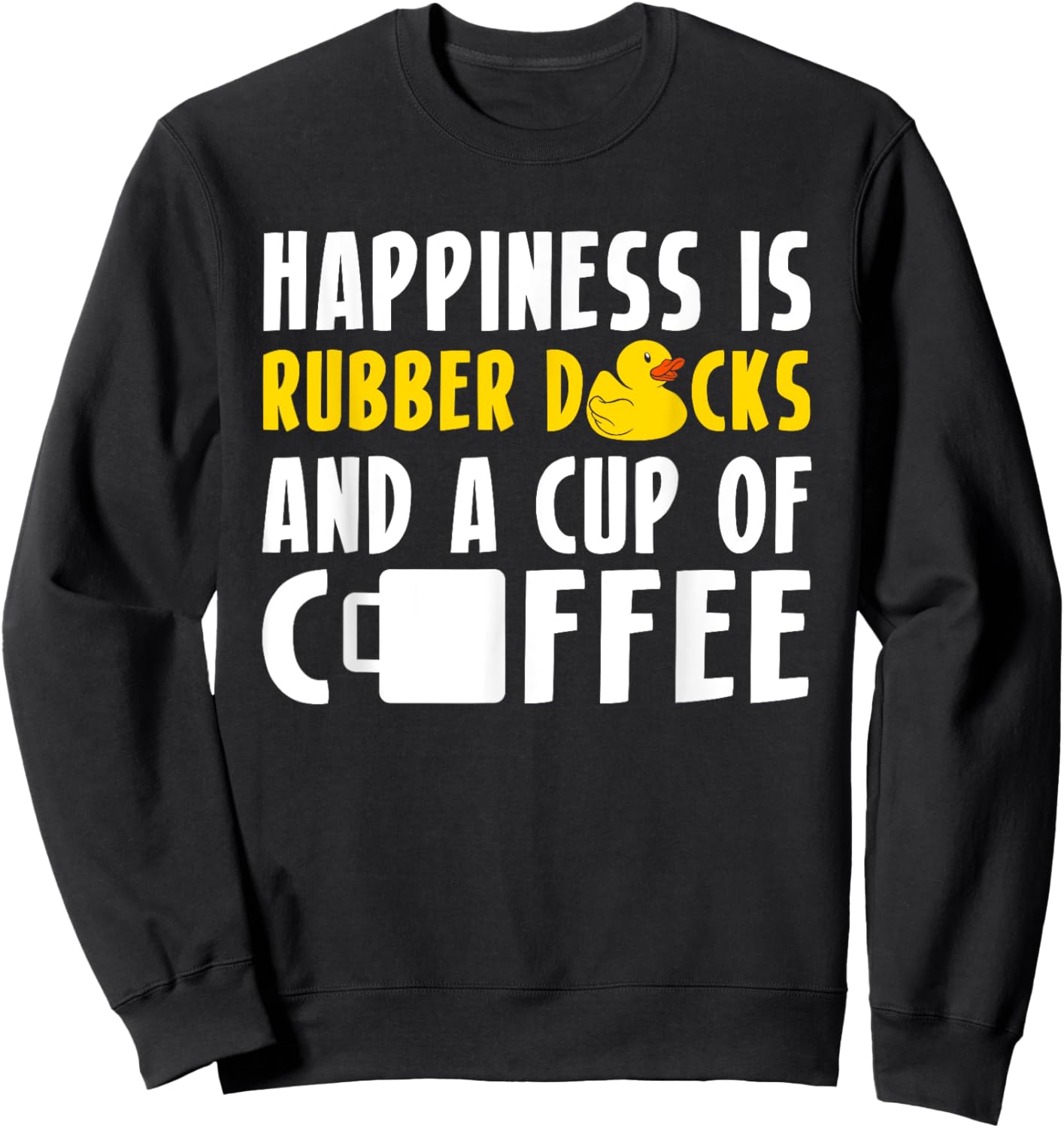 Happiness Rubber Ducks And Coffee Rubber Duck Bath Duck Sweatshirt - Sweatshirt | Black