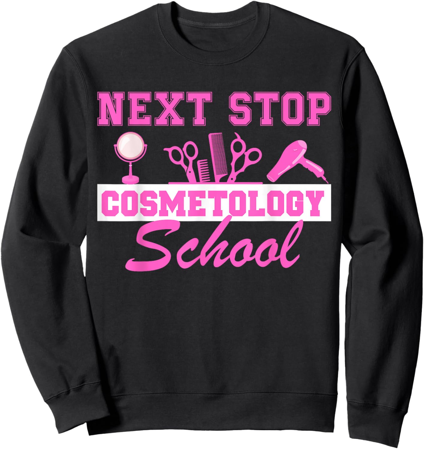 Next Stop Cosmetology School Graduation Cosmetology Student Sweatshirt - Sweatshirt | Black