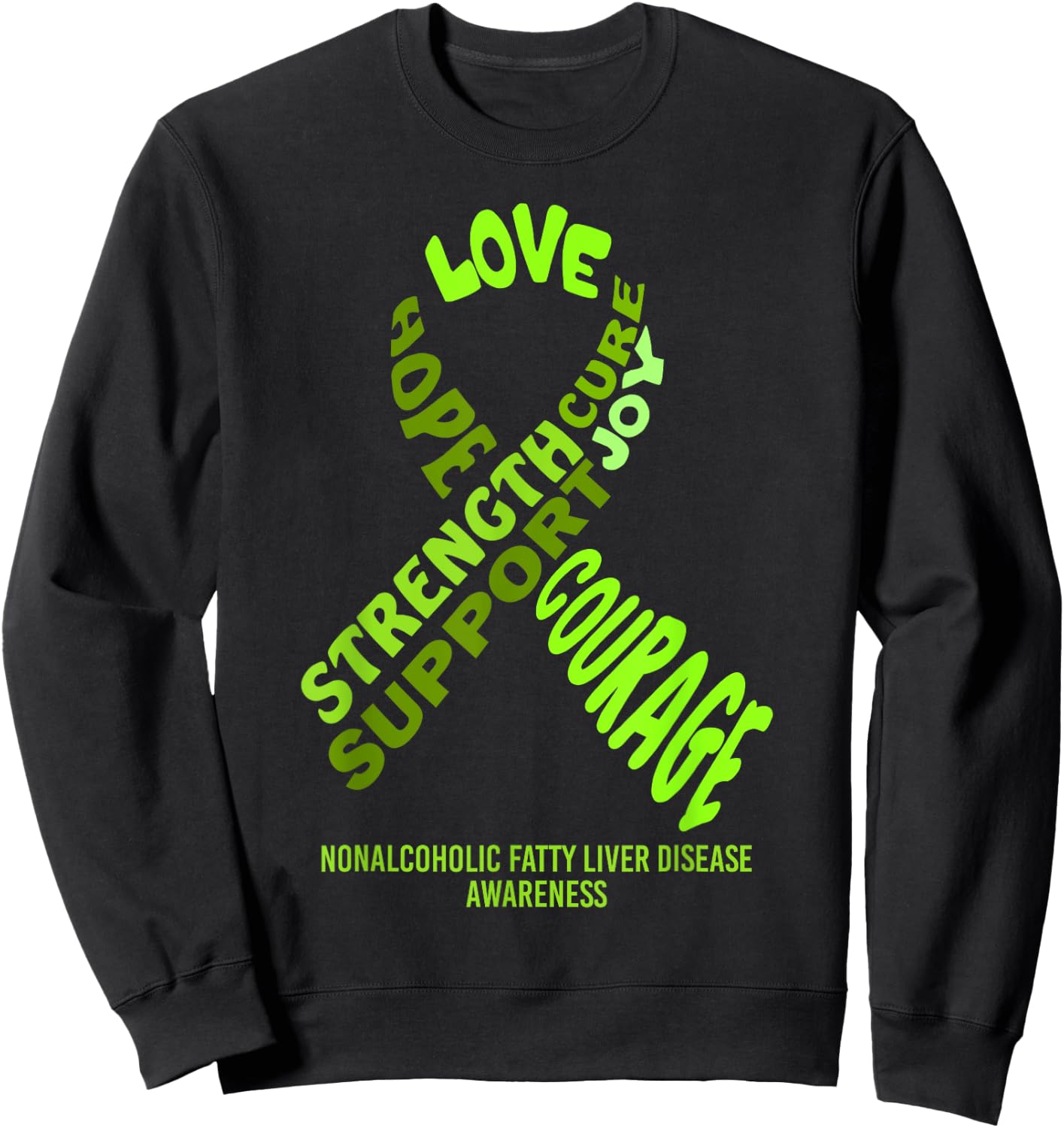 Nonalcoholic Fatty Liver Dz. Awareness Ribbon W/ Words Shirt Sweatshirt - Sweatshirt | Black