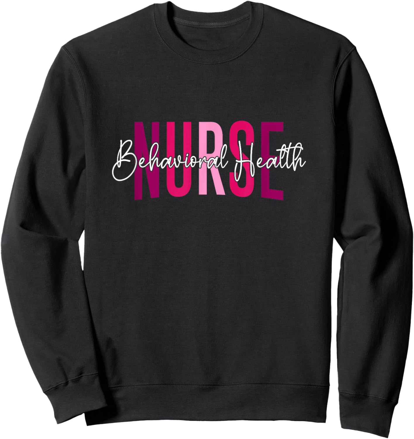 Behavioral Health Nurse Mental Health Psychiatric Nurse Sweatshirt - Sweatshirt | Black