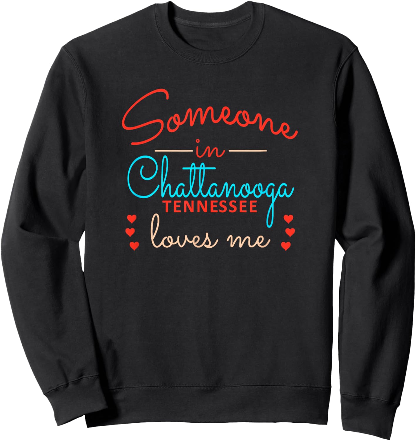 Someone in Chattanooga Tennessee Loves Me Sweatshirt - Sweatshirt | Black