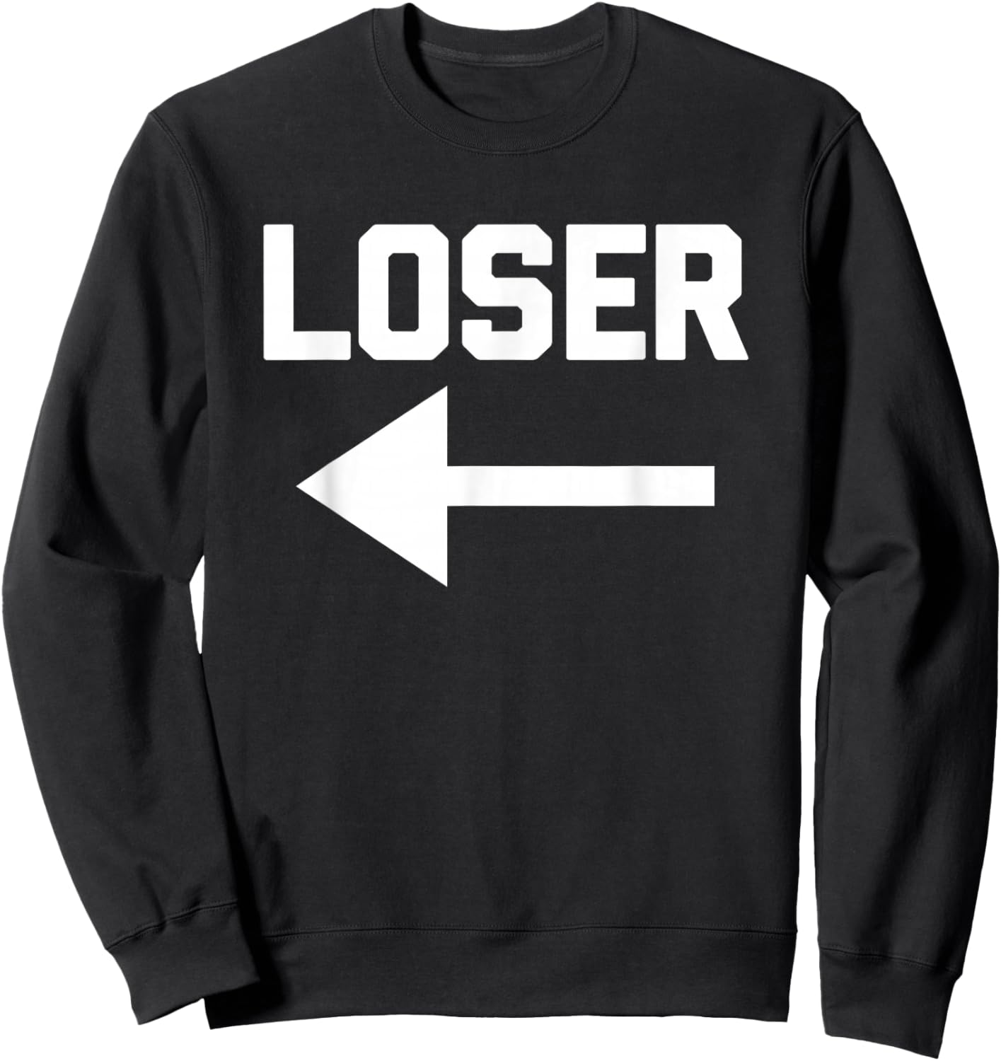 Loser (Pointing Arrow) - Funny Saying Sarcastic Cool Novelty Sweatshirt - Sweatshirt | Black