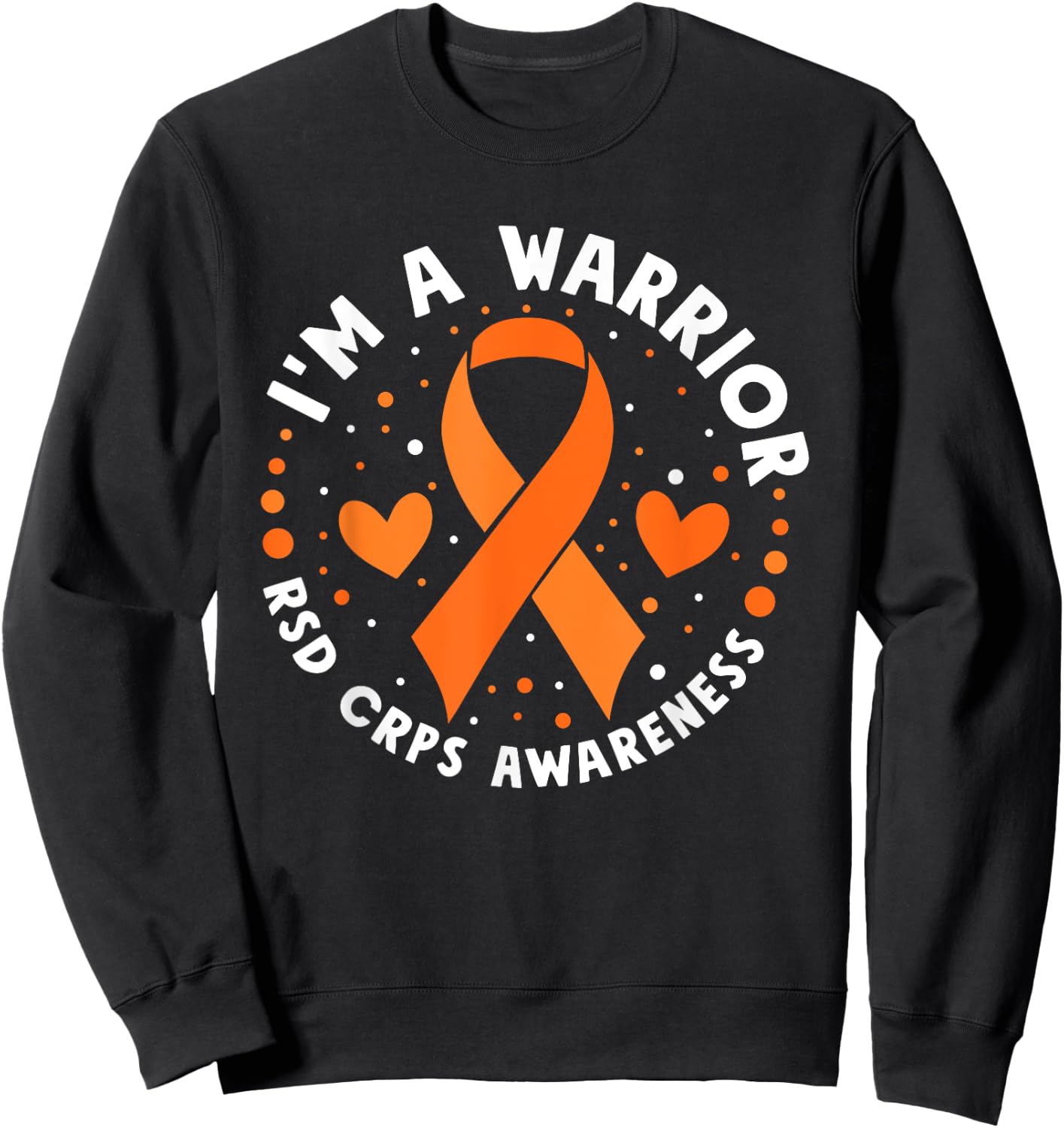I'm A Warrior Rsd Crps Awareness Orange Ribbon CRPS Sweatshirt - Sweatshirt | Black