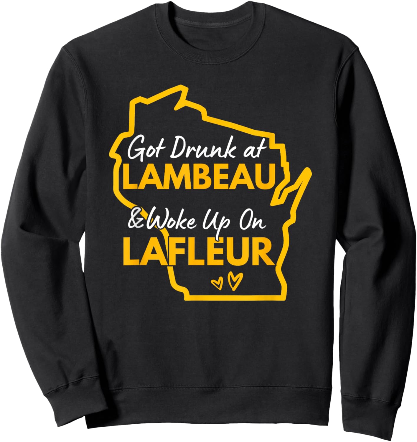 Got Drunk at Lambeau and Woke Up On Lafleur Sweatshirt - Sweatshirt | Black