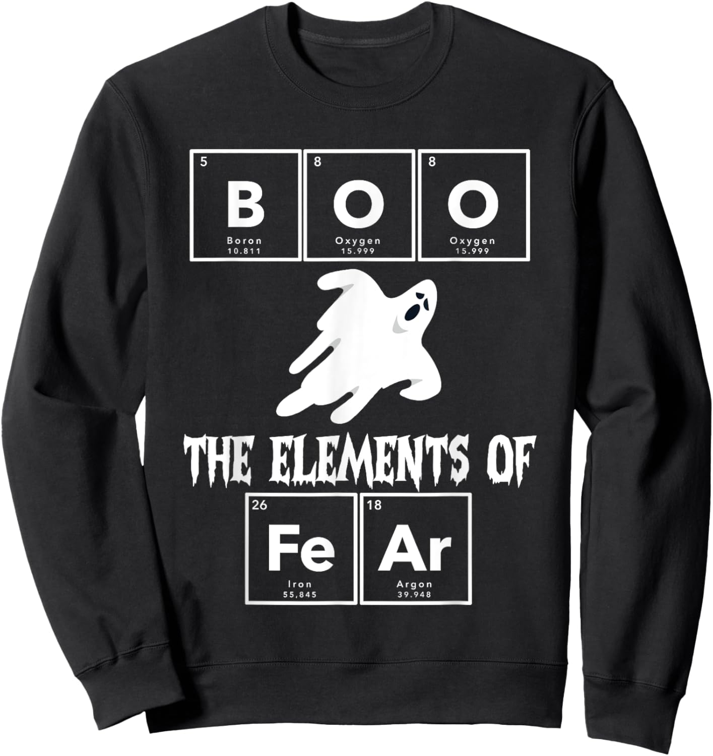 Chemistry Halloween Boo Chemical Elements of Fear Chemist Sweatshirt - Sweatshirt | Black