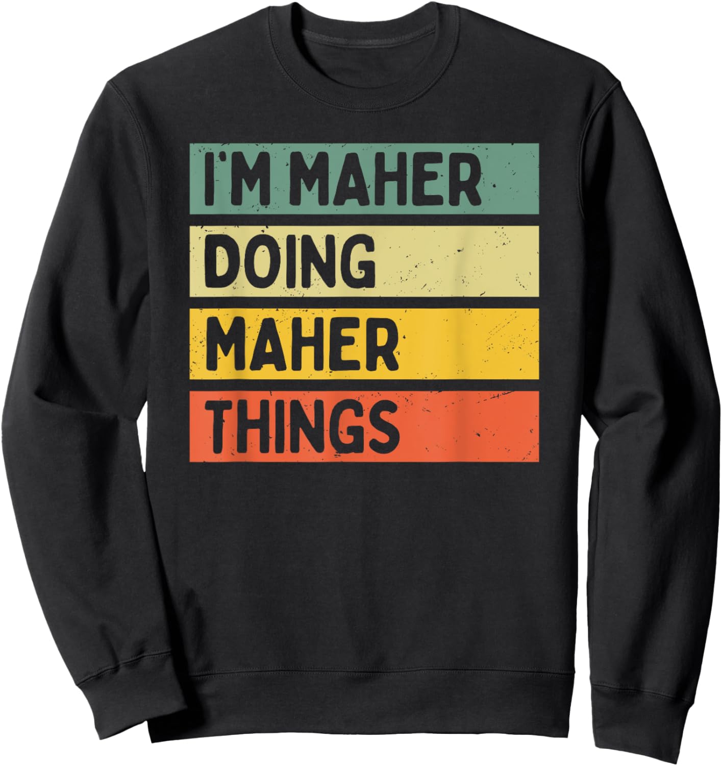I'm Maher Doing Maher Things Funny Personalized Quote Sweatshirt - Sweatshirt | Black