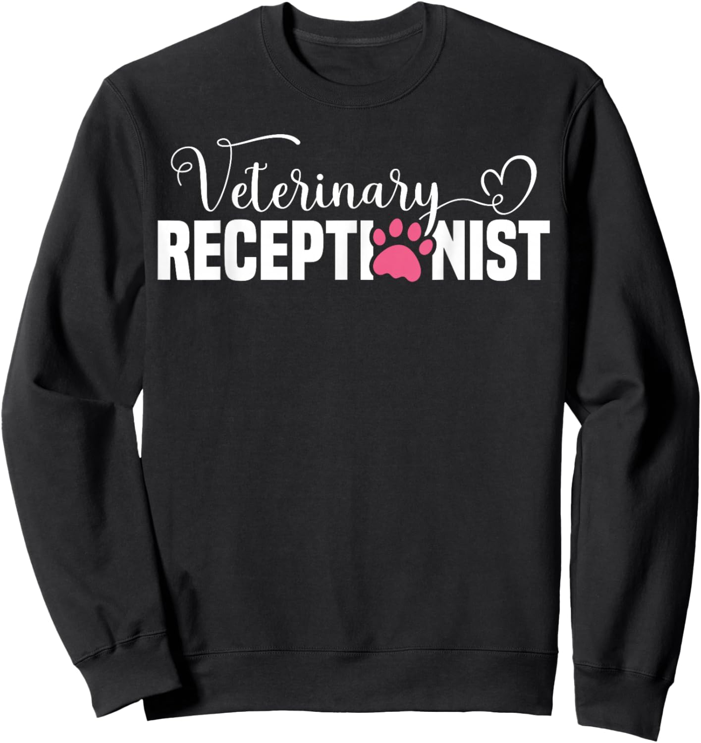 Veterinary Receptionist Appreciation Vet Receptionist Sweatshirt - Sweatshirt | Black