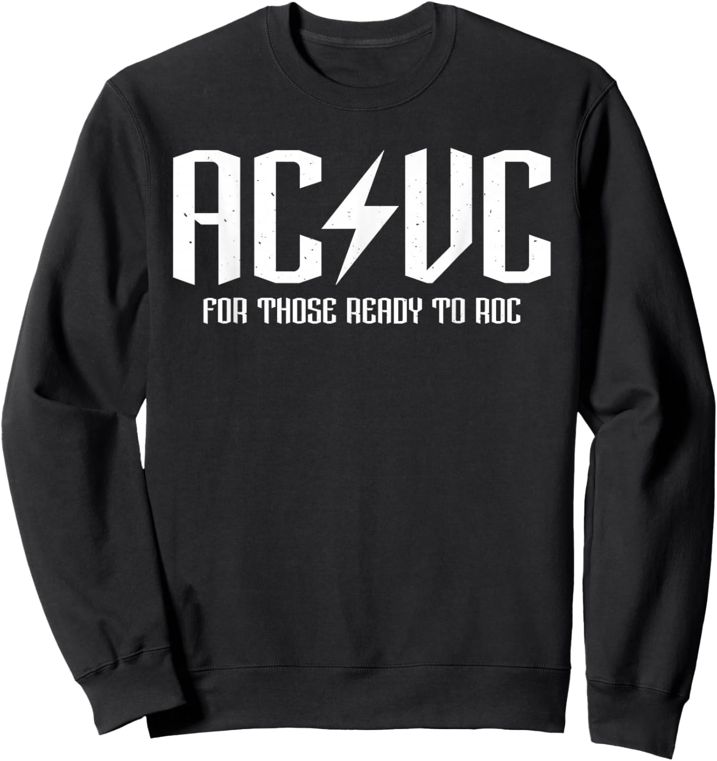 AC/VC for those ready to roc, funny critical care assist Sweatshirt - Sweatshirt | Black