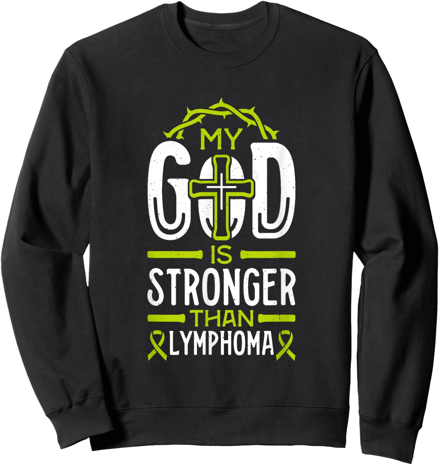 My God is Stronger Than Lymphoma Survivor Sweatshirt - Sweatshirt | Black