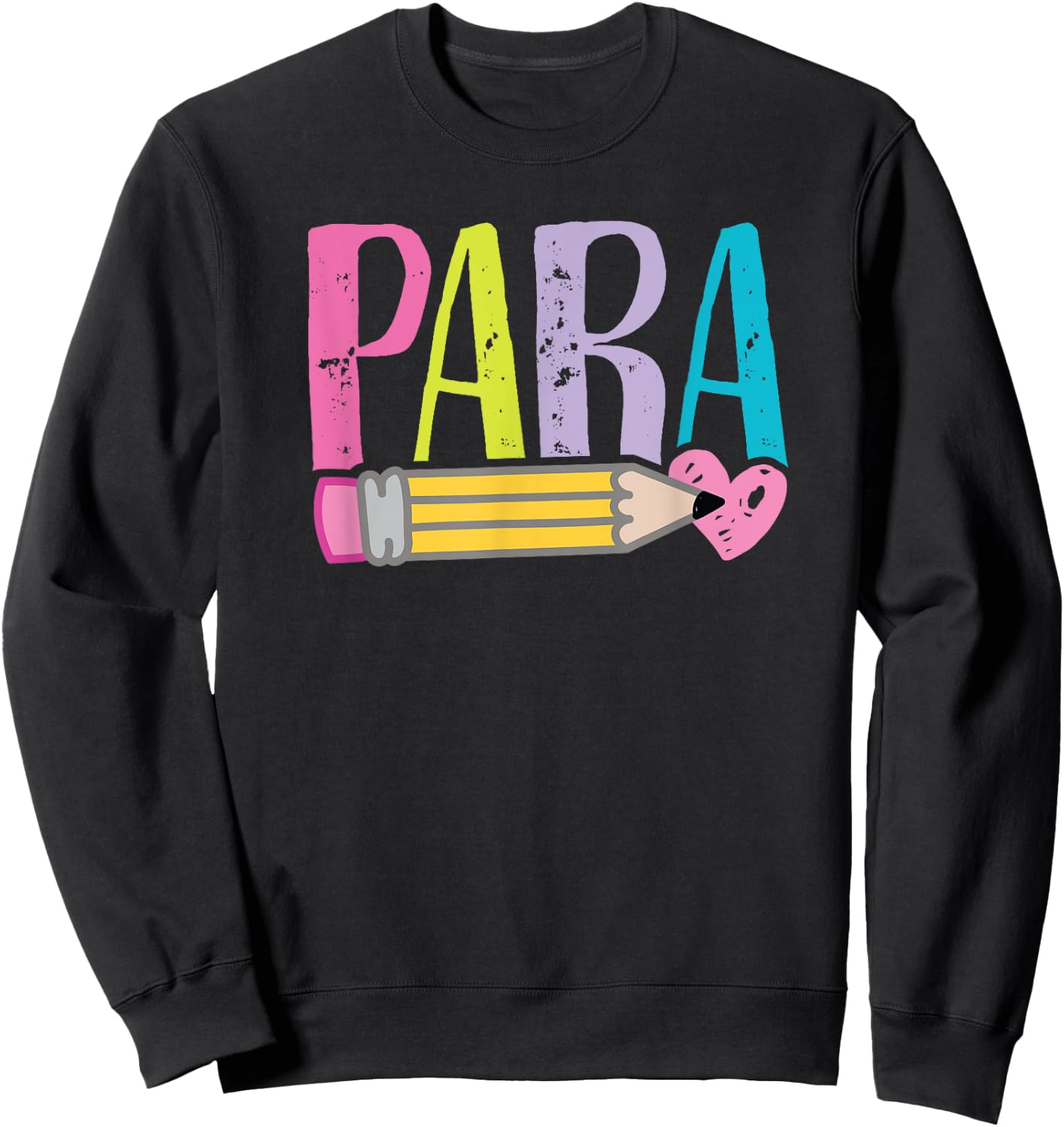 Colorful PARA Teacher - Paraprofessional Cute Pencil Sweatshirt - Sweatshirt | Black