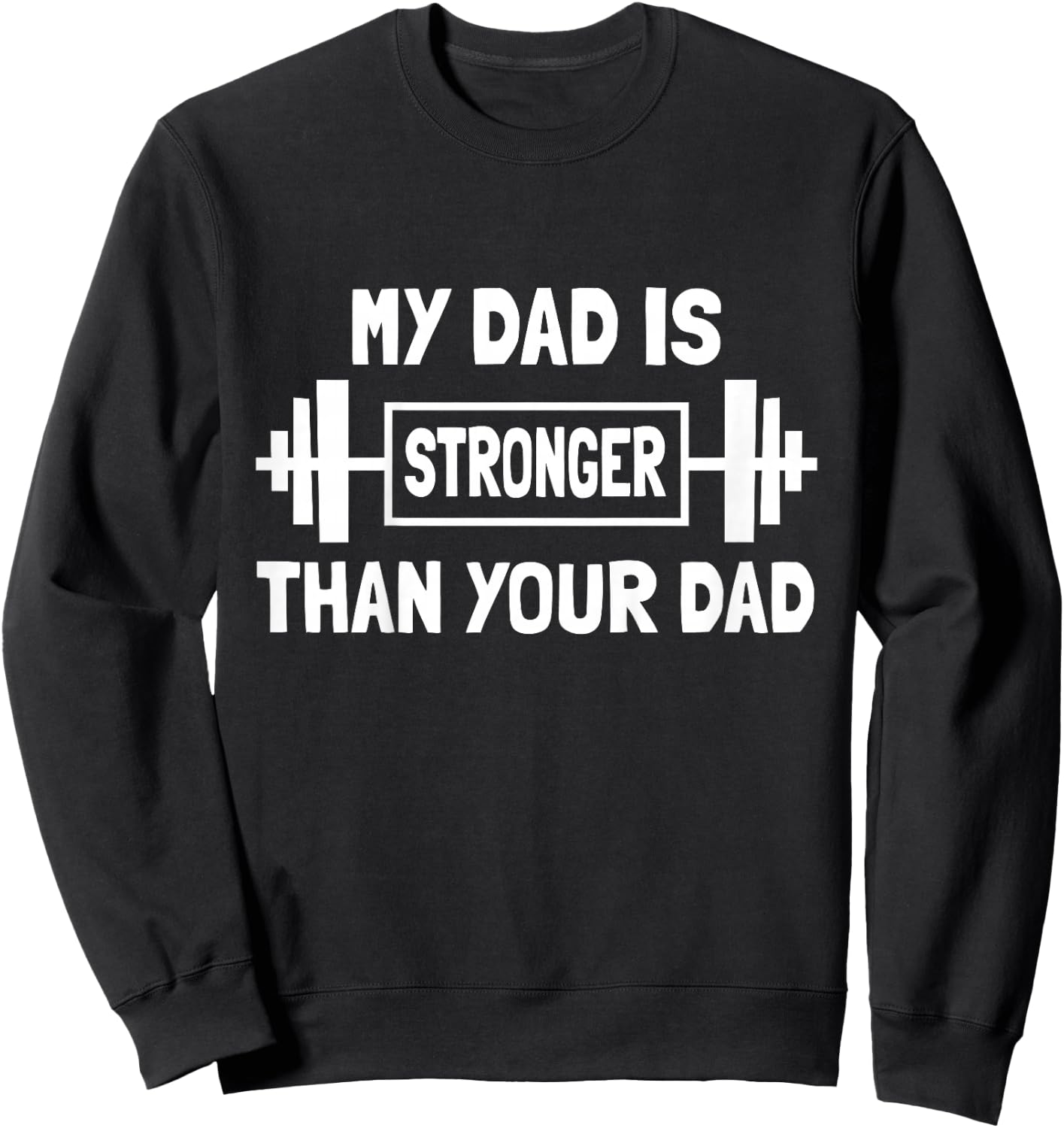 Kids Funny My Dad is stronger Than Your Dad Weight Workout Gym Sweatshirt - Sweatshirt | Black