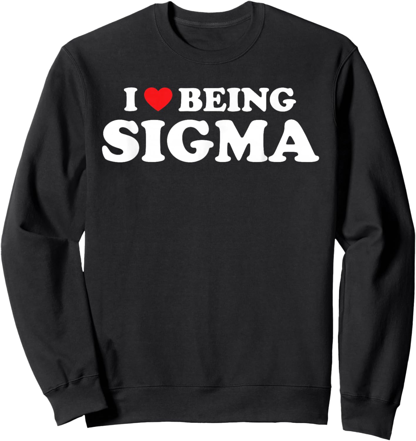 I Love Being Sigma Alpha Wolf Funny Meme Sweatshirt - Sweatshirt | Black