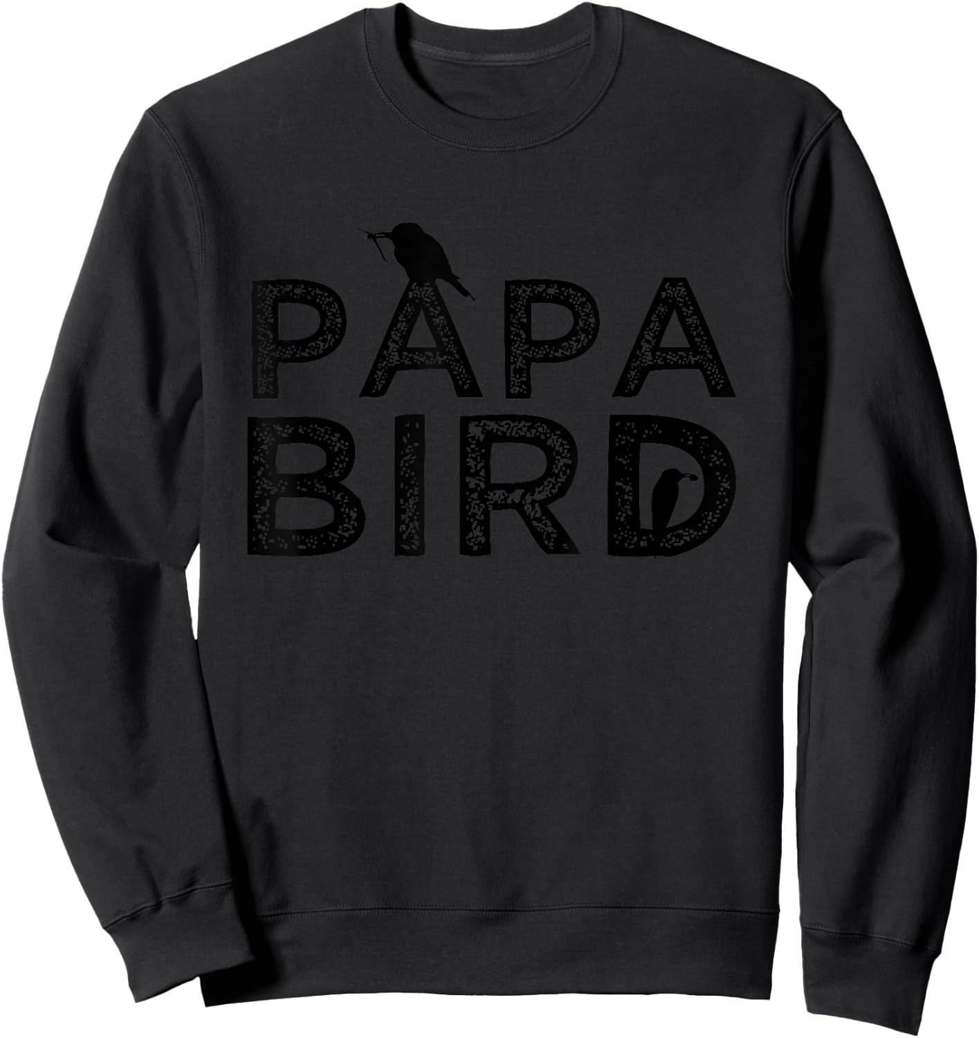 Papa Bird Father Day Funny Dad Gift Birds Quote Saying Sweatshirt - Sweatshirt | Black