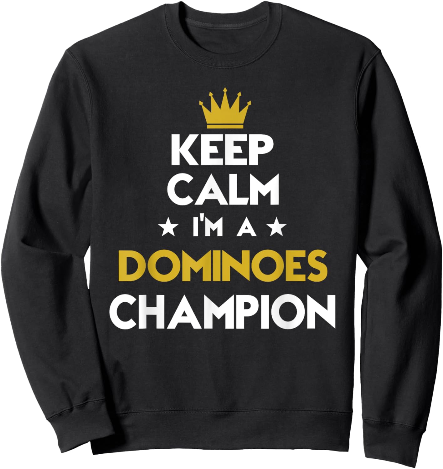 Keep Calm I'm A Dominoes Champion Funny Sport Hobby Legend Sweatshirt - Sweatshirt | Black