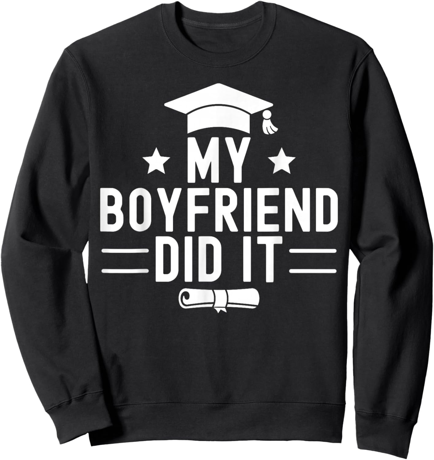 My Boyfriend Did It Graduation Graduated Bachelor Fiance Sweatshirt - Sweatshirt | Black