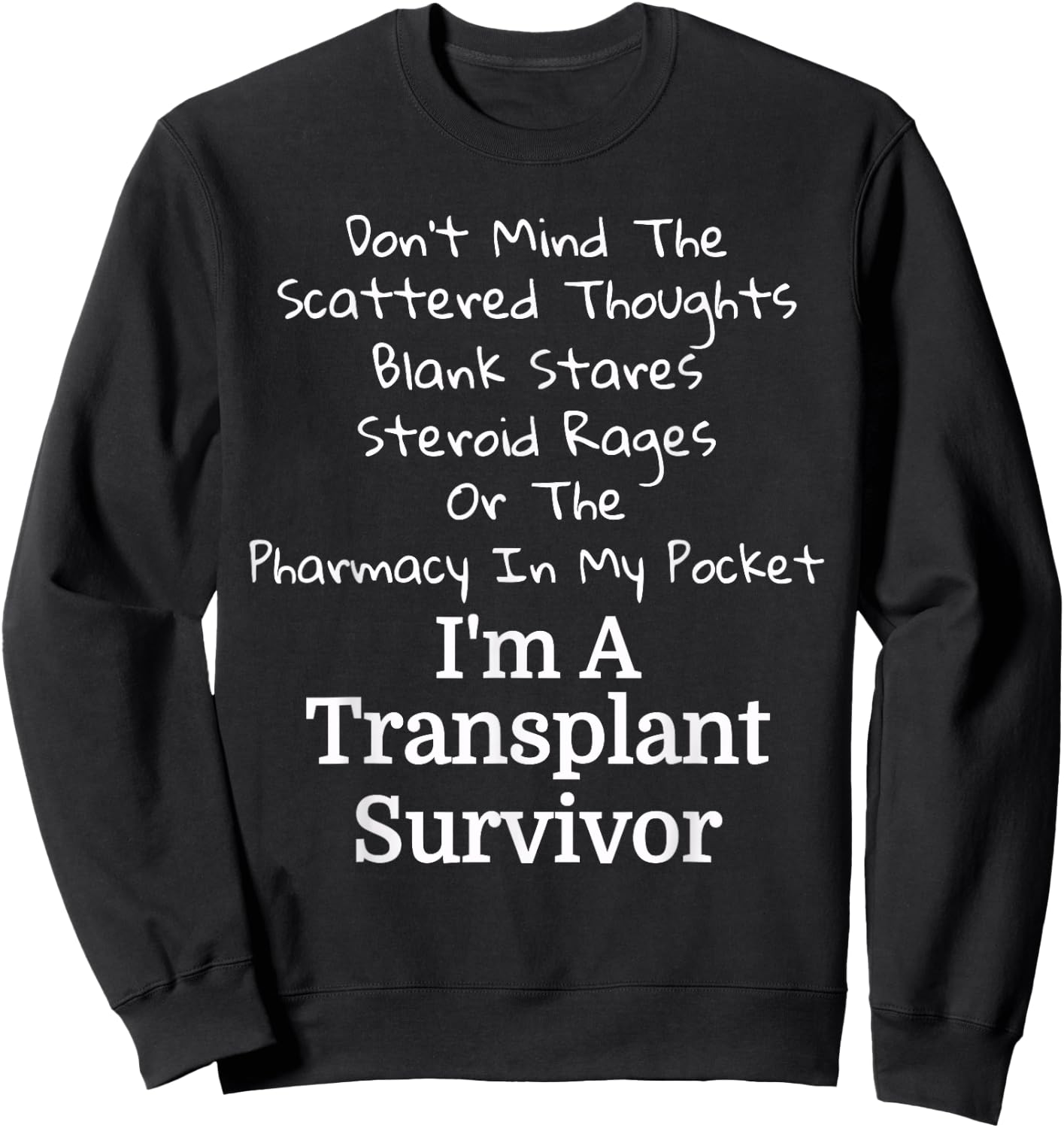Lung Kidney Heart Liver Transplant Survivor Blank Stares Sweatshirt - Sweatshirt | Black