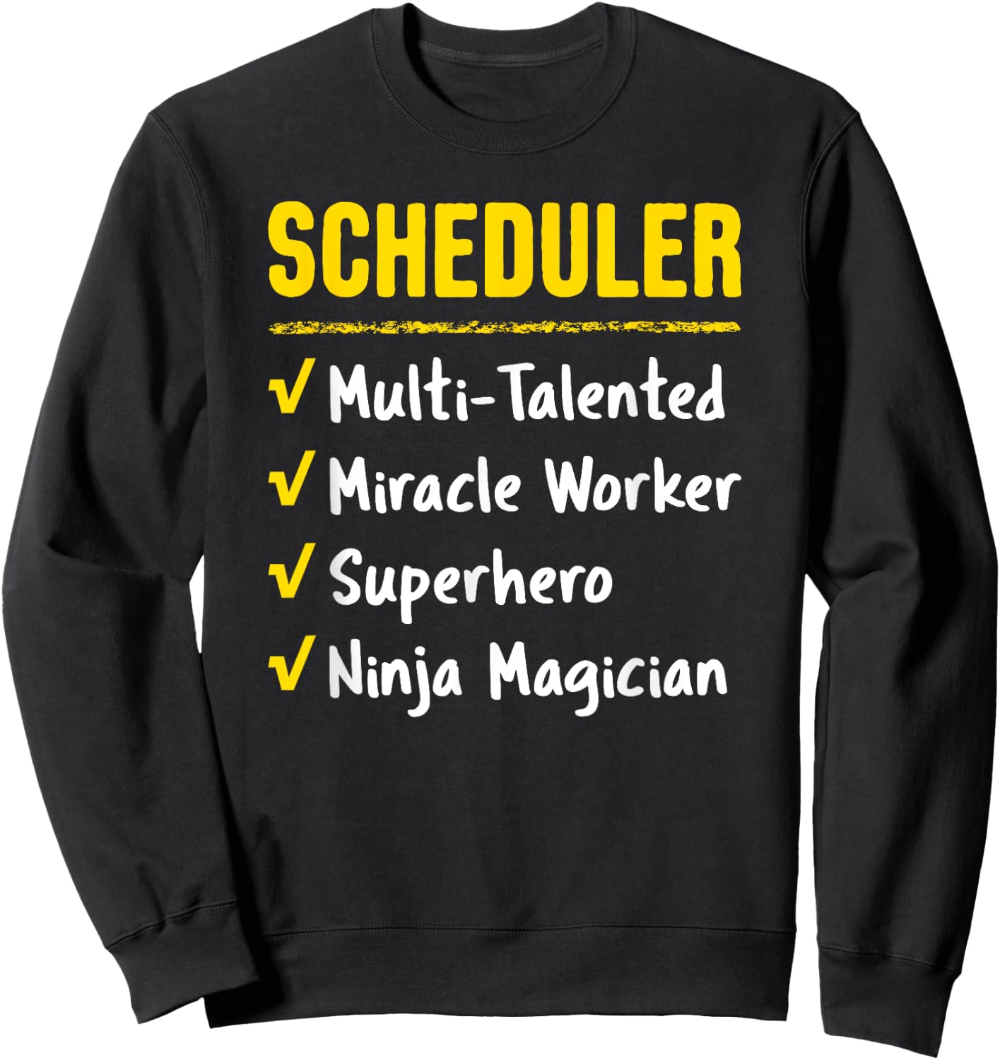 Scheduler Talented Miracle Worker Superhero Ninja Funny Gift Sweatshirt - Sweatshirt | Black