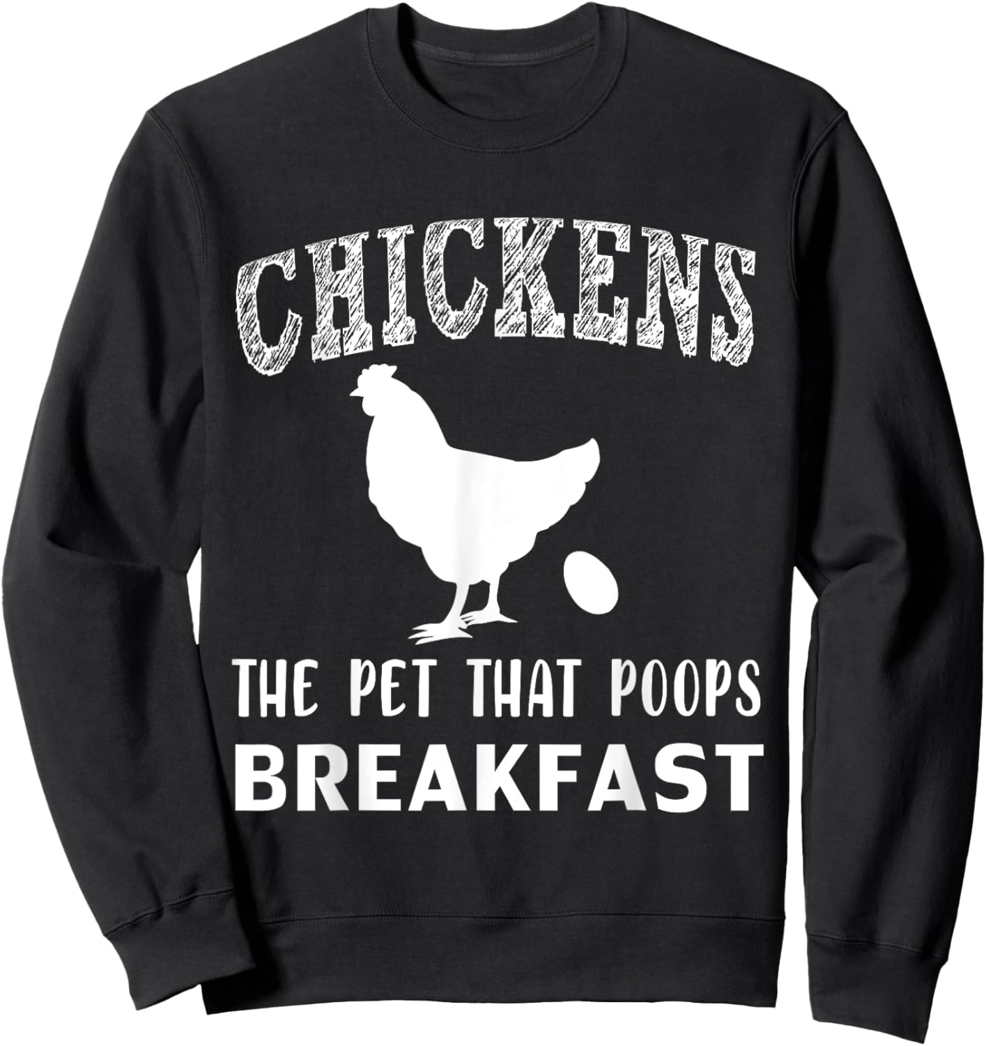 Funny Chickens the Pet that Poops Breakfast Sweatshirt - Sweatshirt | Black