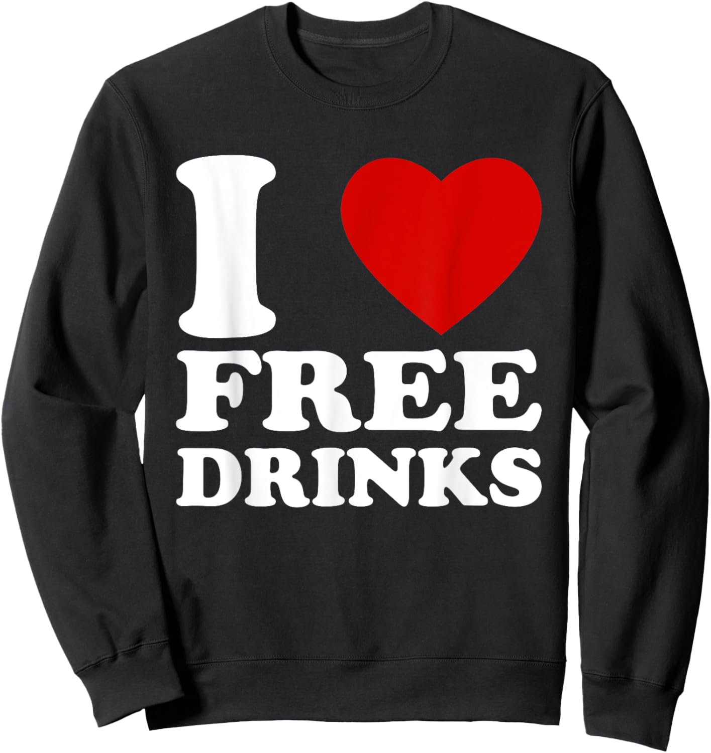 I Love Free Drinks Retro I Heart Free Drinks Sweatshirt - Sweatshirt | Black
