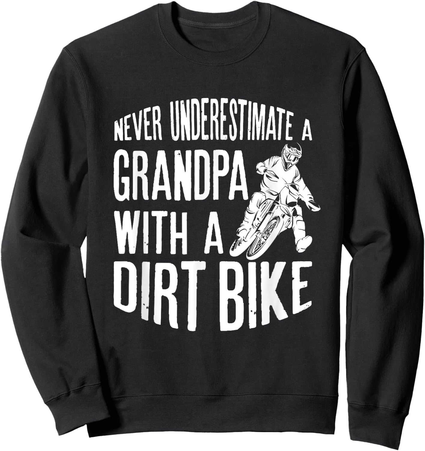 Never Understimate A Grandpa With A Dirt Bike Funny Quote Sweatshirt - Sweatshirt | Black