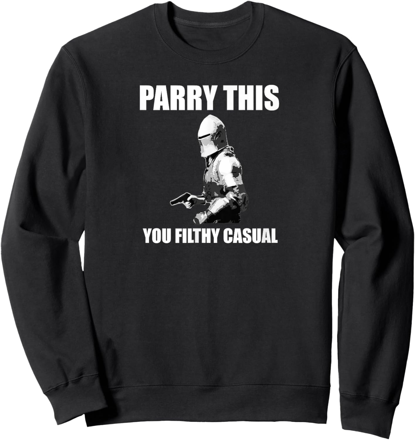 Parry This You Filthy Casual Funny Sauce Dank Meme Gift Sweatshirt - Sweatshirt | Black