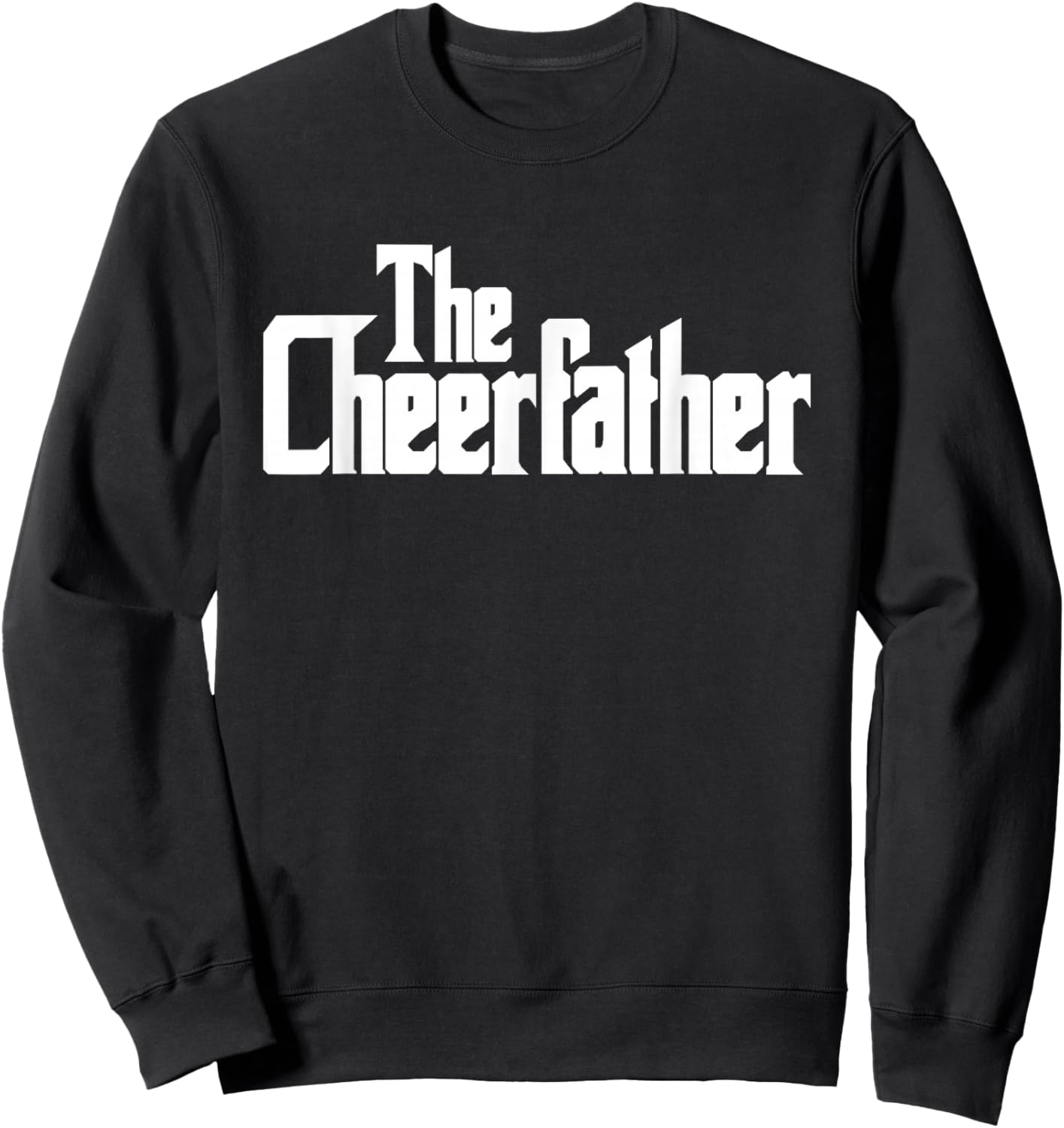 The Cheerfather Fathers Day Cheerleader Sweatshirt - Sweatshirt | Black