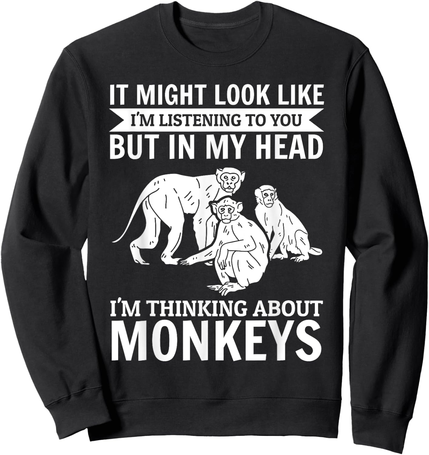 It might look like i'm listening to you - Monkey Sweatshirt - Sweatshirt | Black