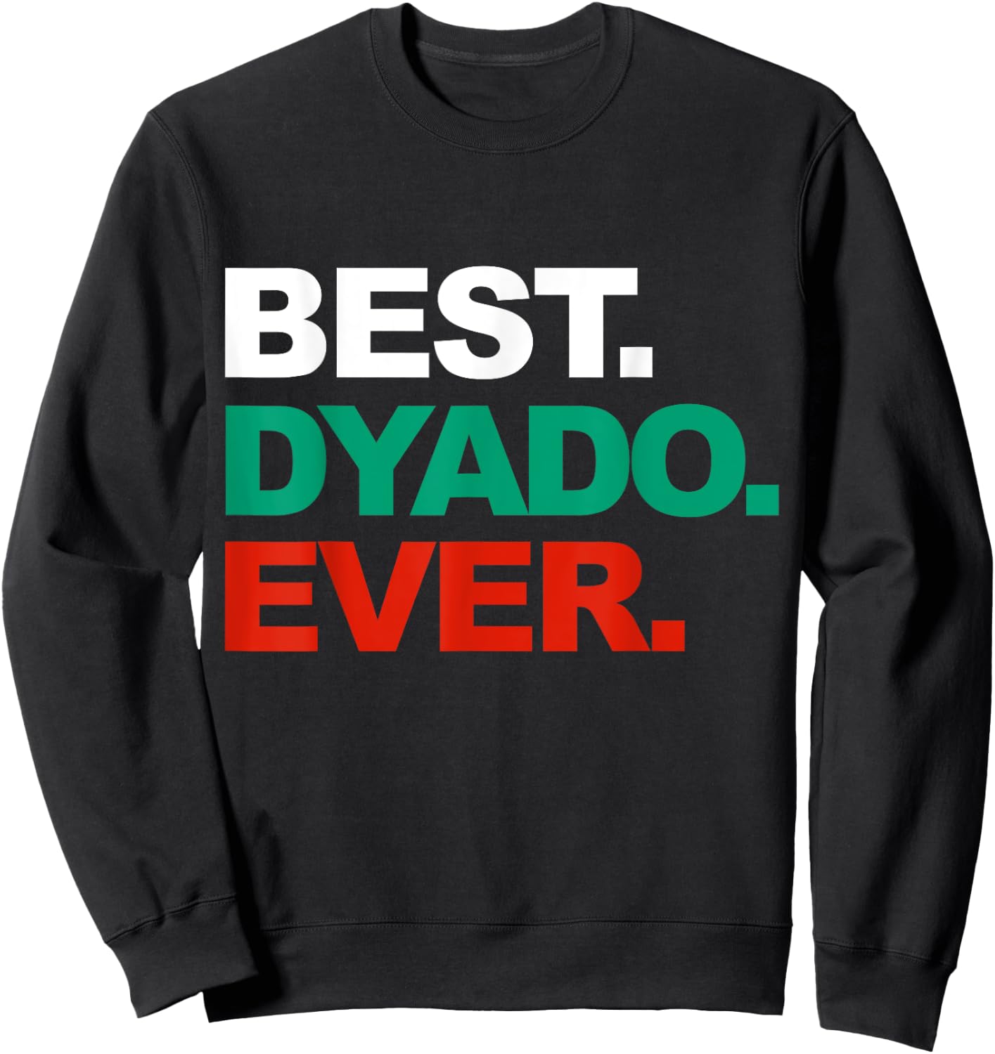 Best Dyado Ever Cool Father's Day Gift Bulgarian Grandpa Sweatshirt - Sweatshirt | Black