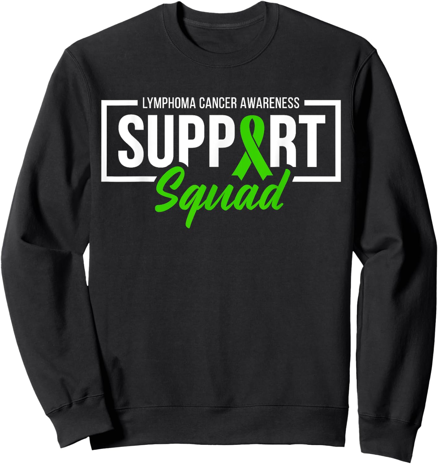 Lymphoma Cancer Awareness Support Squad I Wear Green Ribbon Sweatshirt - Sweatshirt | Black
