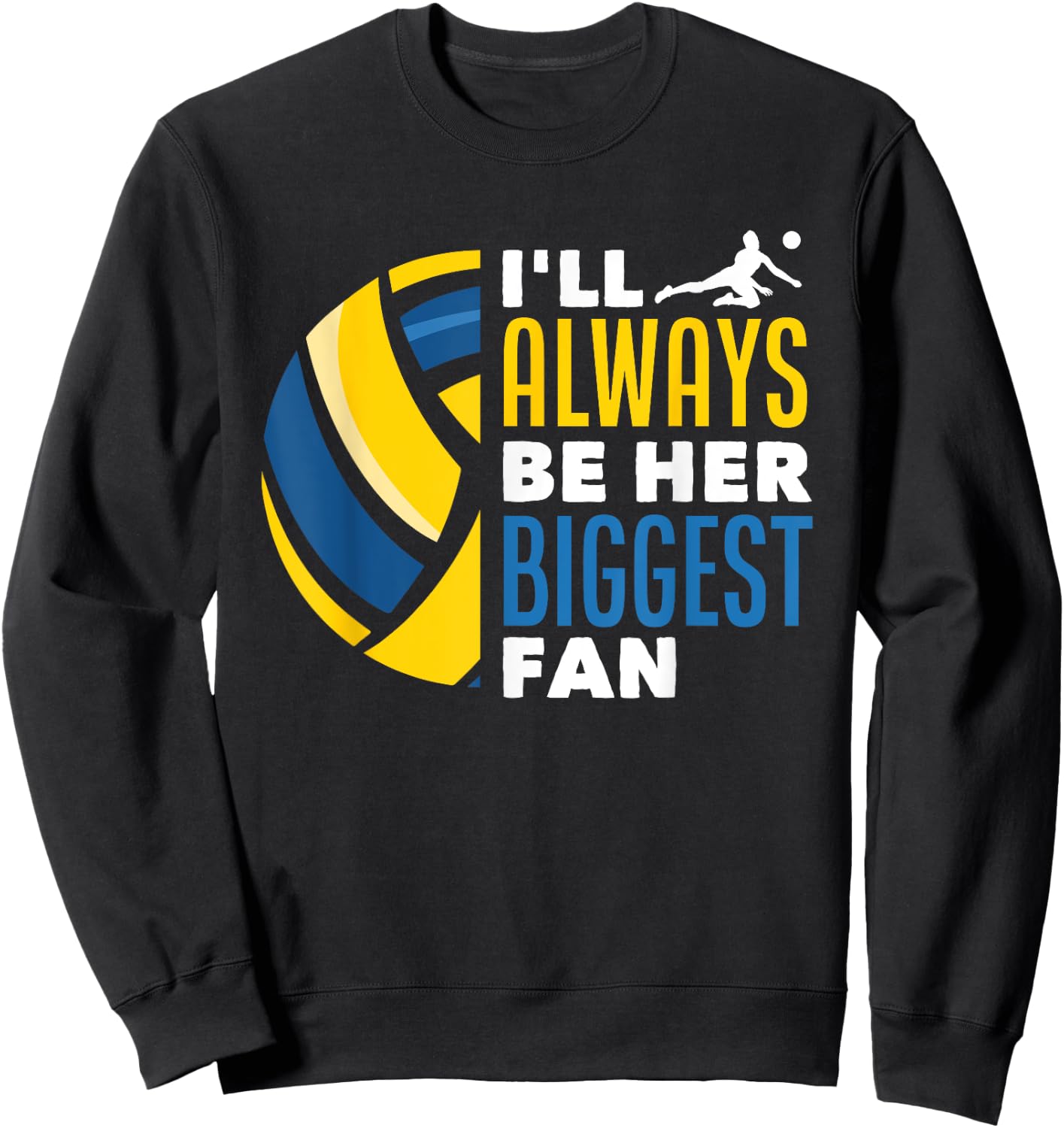 I'll Always Be Her Biggest Fan Volleyball Family Sweatshirt - Sweatshirt | Black