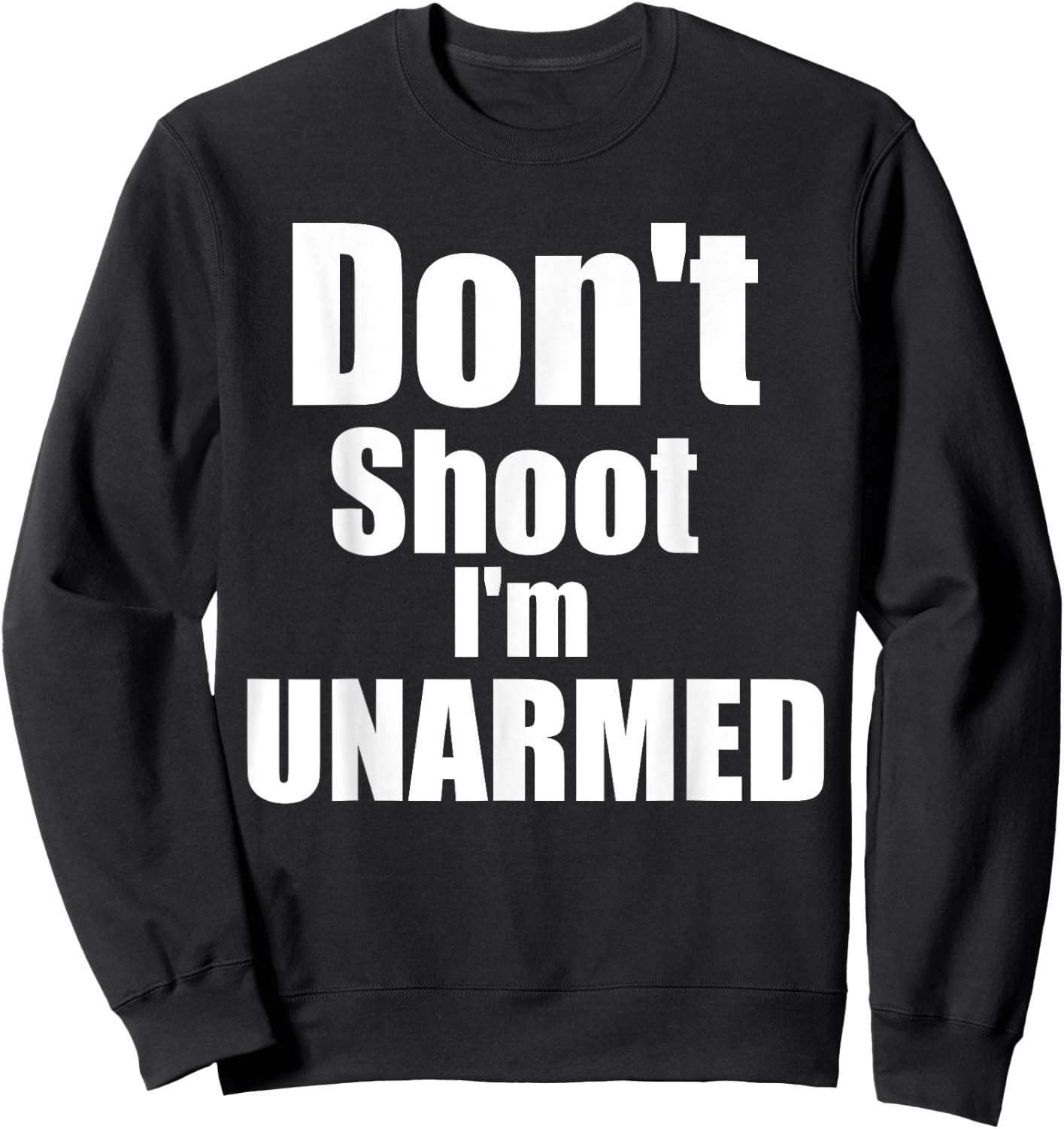 Don't shoot I'm unarmed Sweatshirt - Sweatshirt | Black