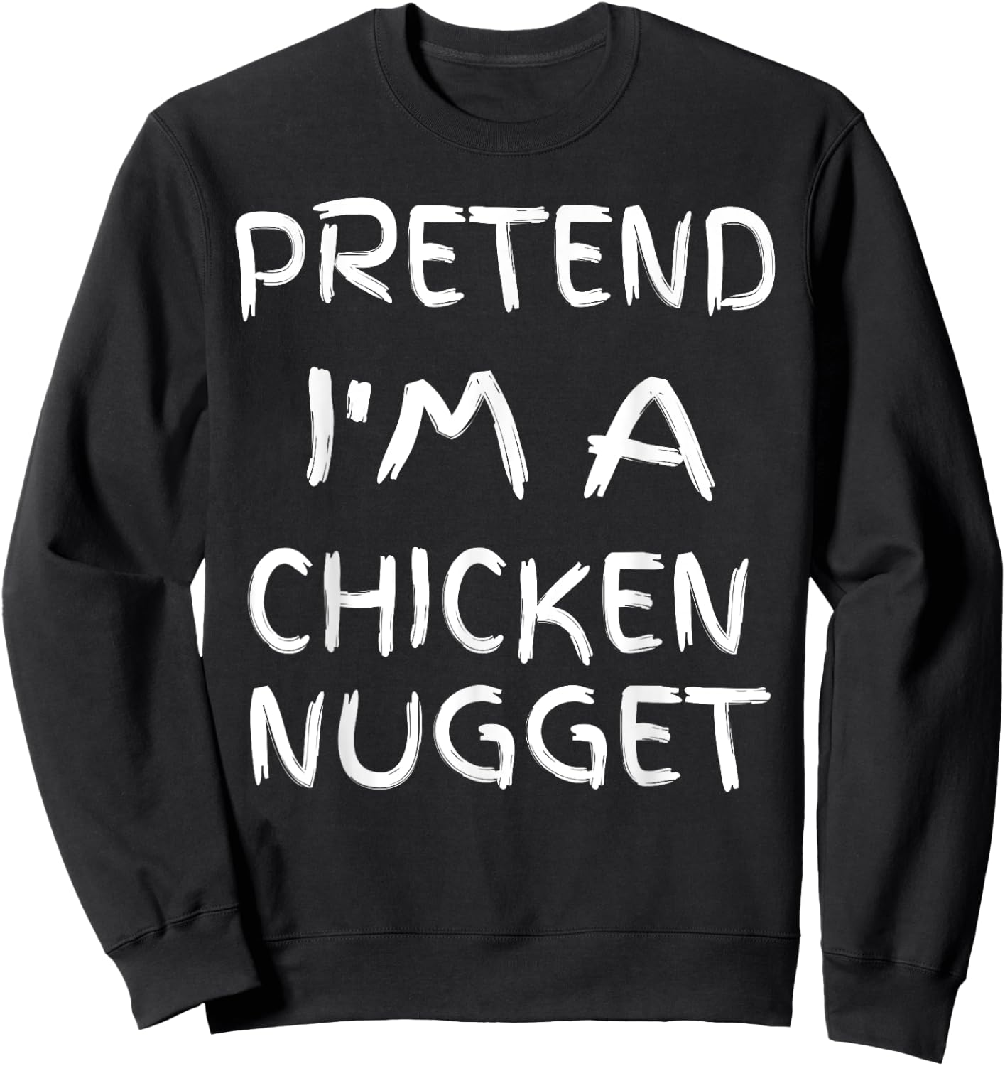 Pretend I'm a chicken Nugget Fun Sarcastic Men Boy Halloween Sweatshirt - Sweatshirt | Black