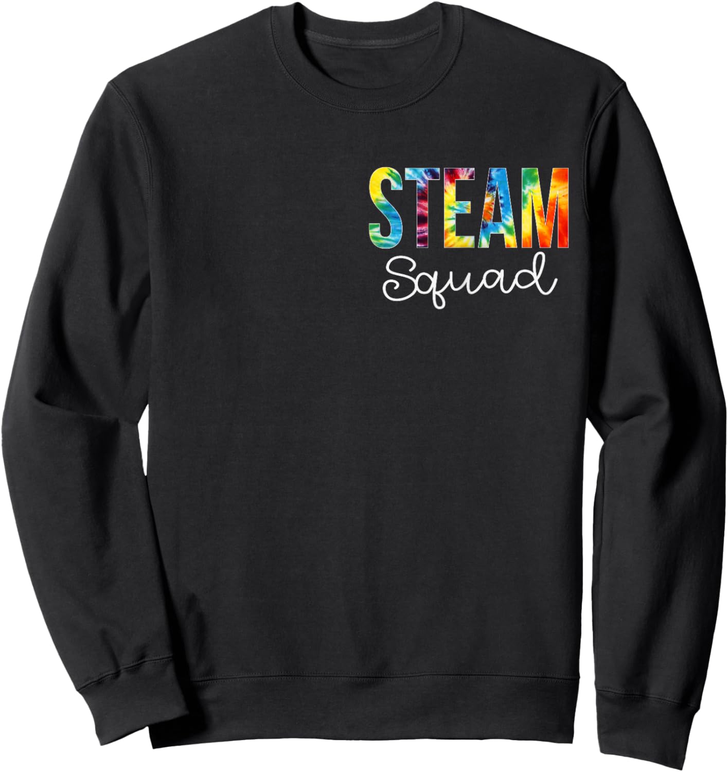 STEAM Squad For Work Tie Dye Back To School Appreciation Day Sweatshirt - Sweatshirt | Black