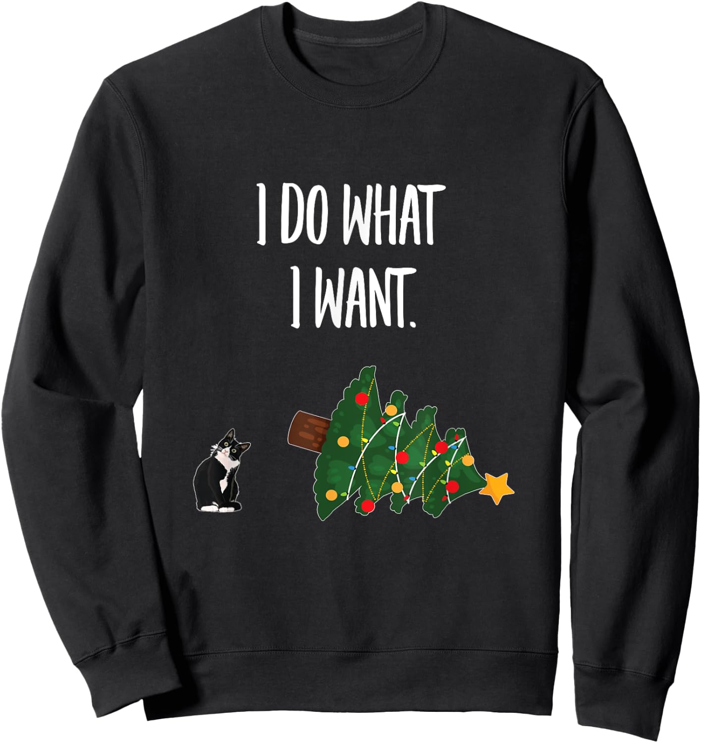 Tuxedo Cat Knocking Over Christmas Tree - I Do What I Want Men Women Sweatshirt - Sweatshirt | Black