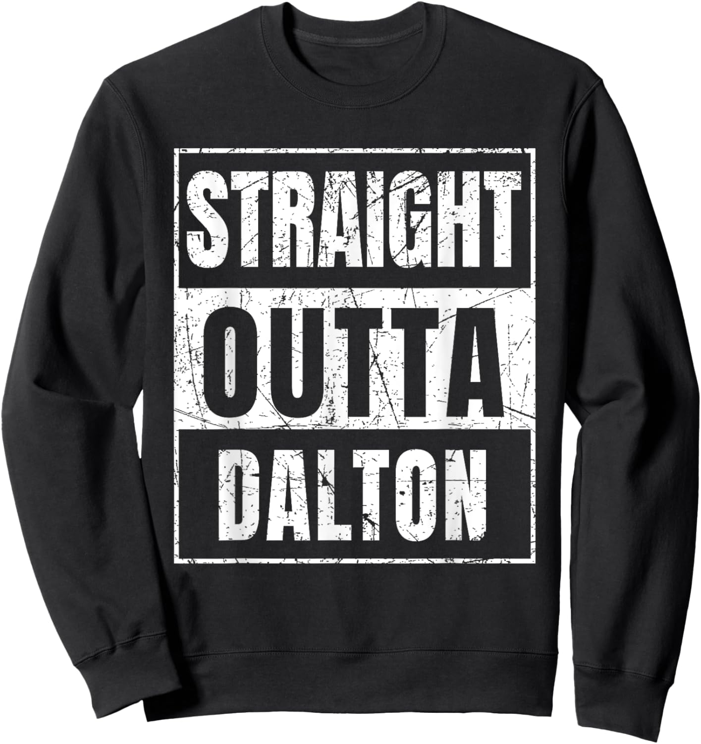 Straight Outta Dalton Georgia Sweatshirt - Sweatshirt | Black