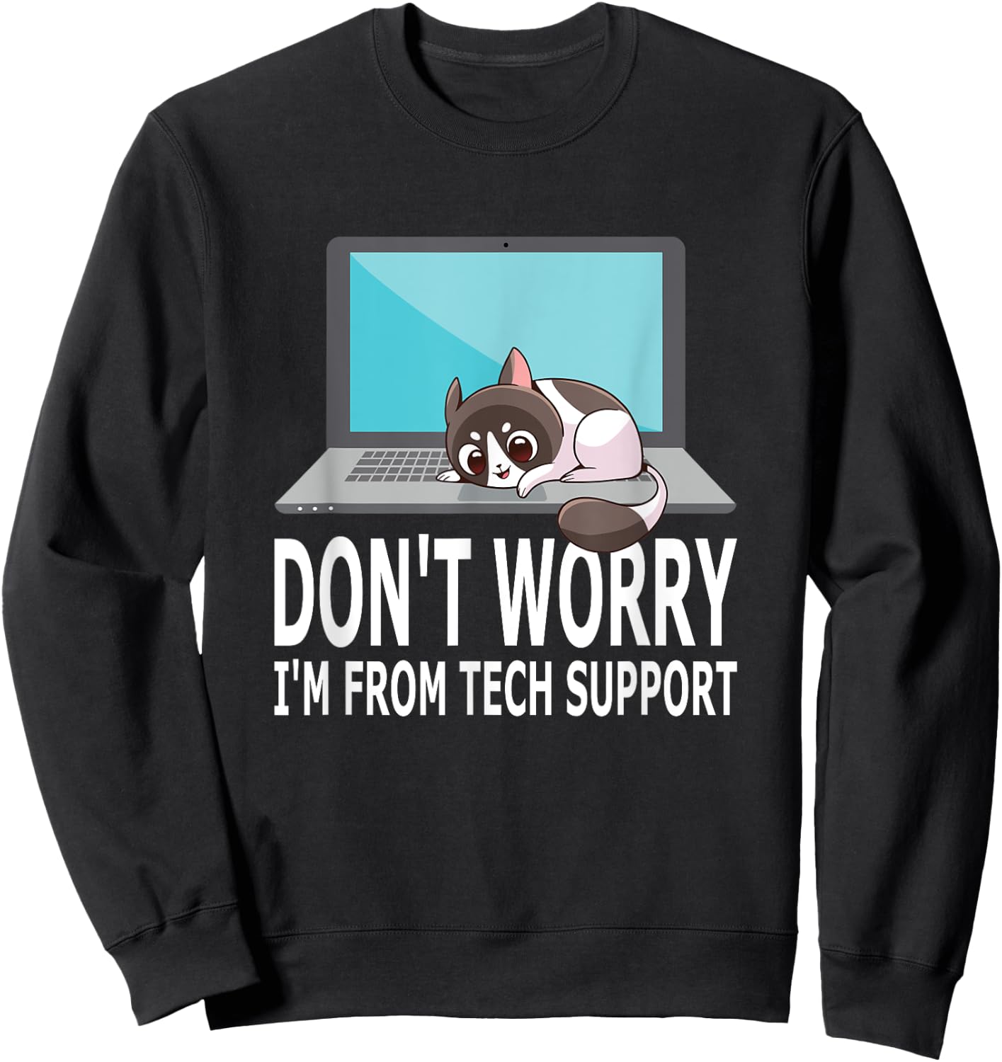 Don't Worry I'm From Tech Support Funny Cat For Sysadmin Men Women Sweatshirt - Sweatshirt | Black