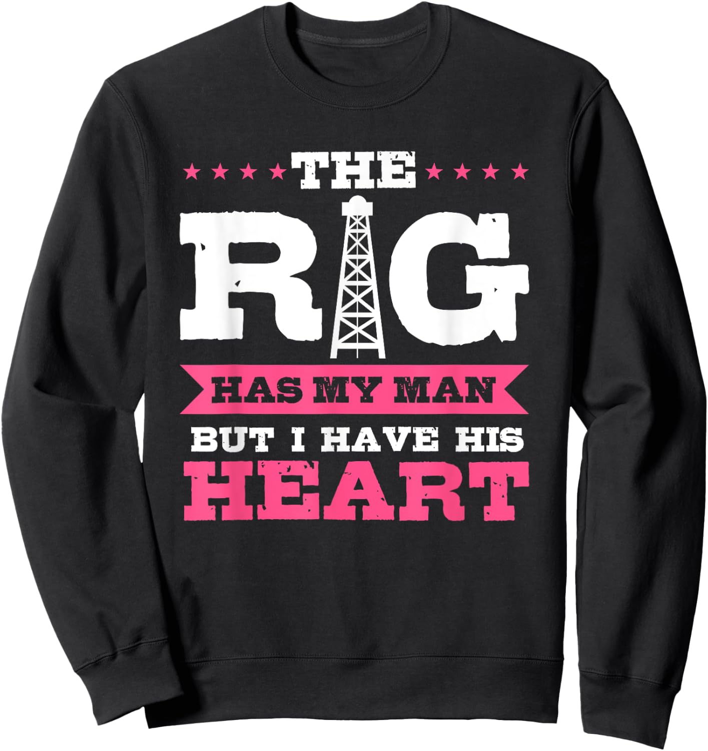 Oilfield Workers Gifts Oil Rig Oilfield Wife Girlfriend Sweatshirt - Sweatshirt | Black