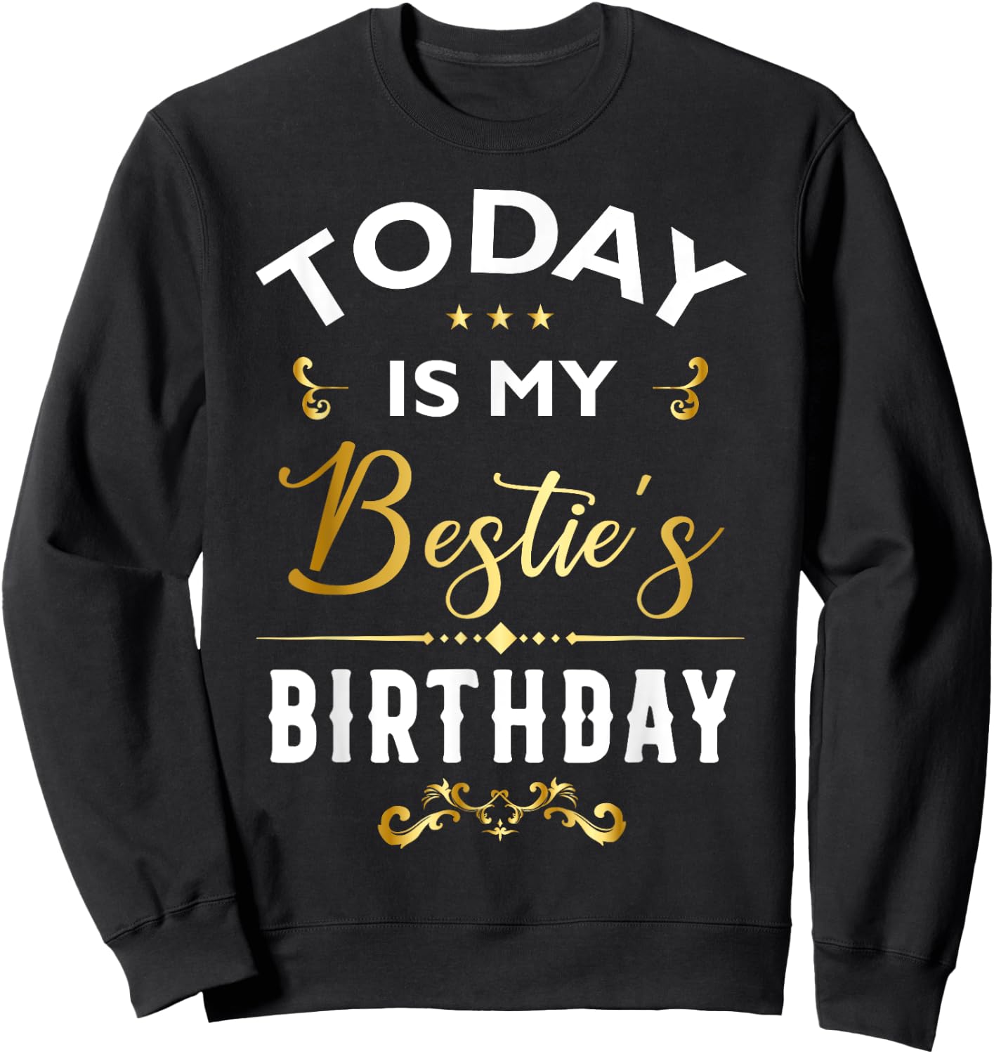 Today Is My Bestie's Birthday - Happy Birthday Party Sweatshirt - Sweatshirt | Black
