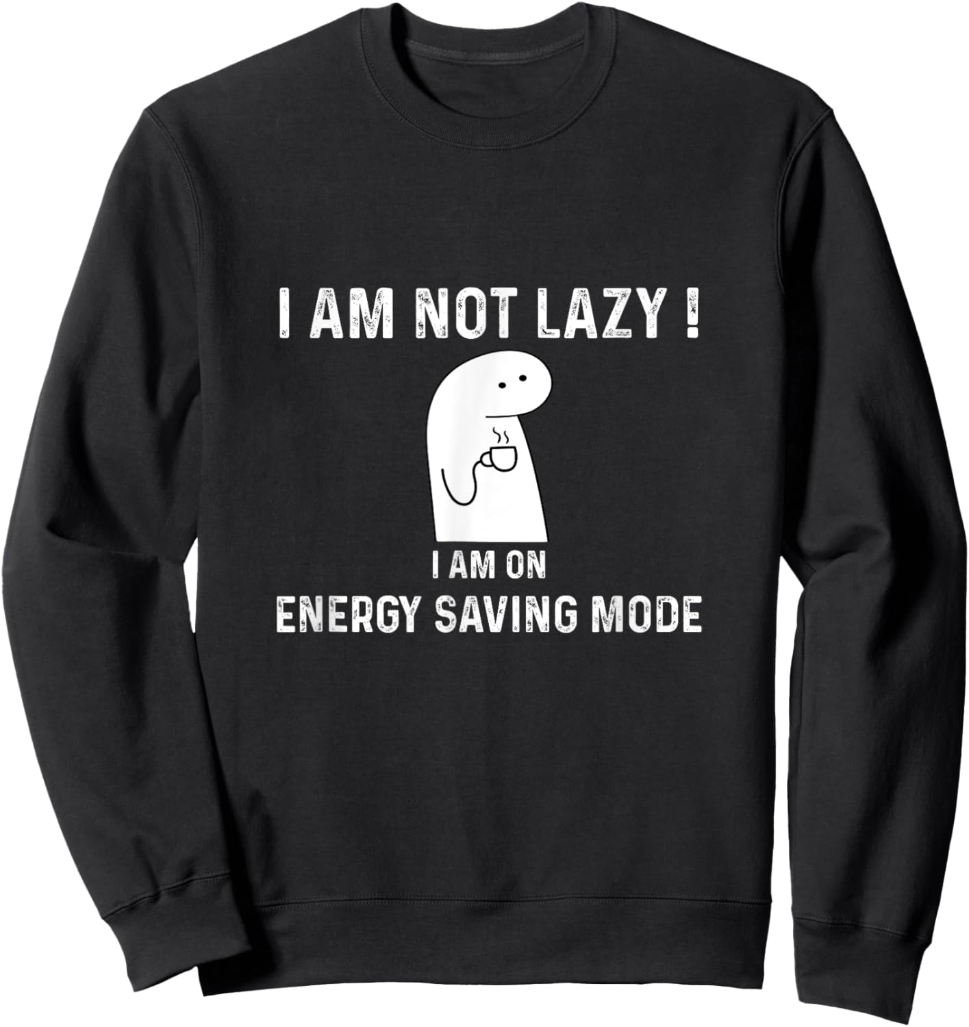 I am not lazy i am on energy saving mode, Funny quotes humor Sweatshirt - Sweatshirt | Black