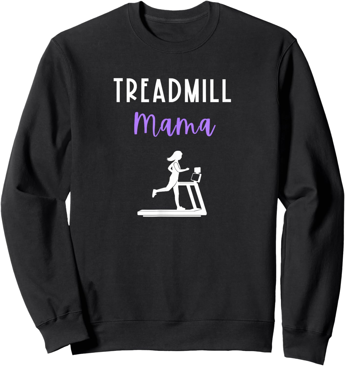 Treadmill Mama Runner Mom Running Workout Home Gym Run Quote Sweatshirt - Sweatshirt | Black