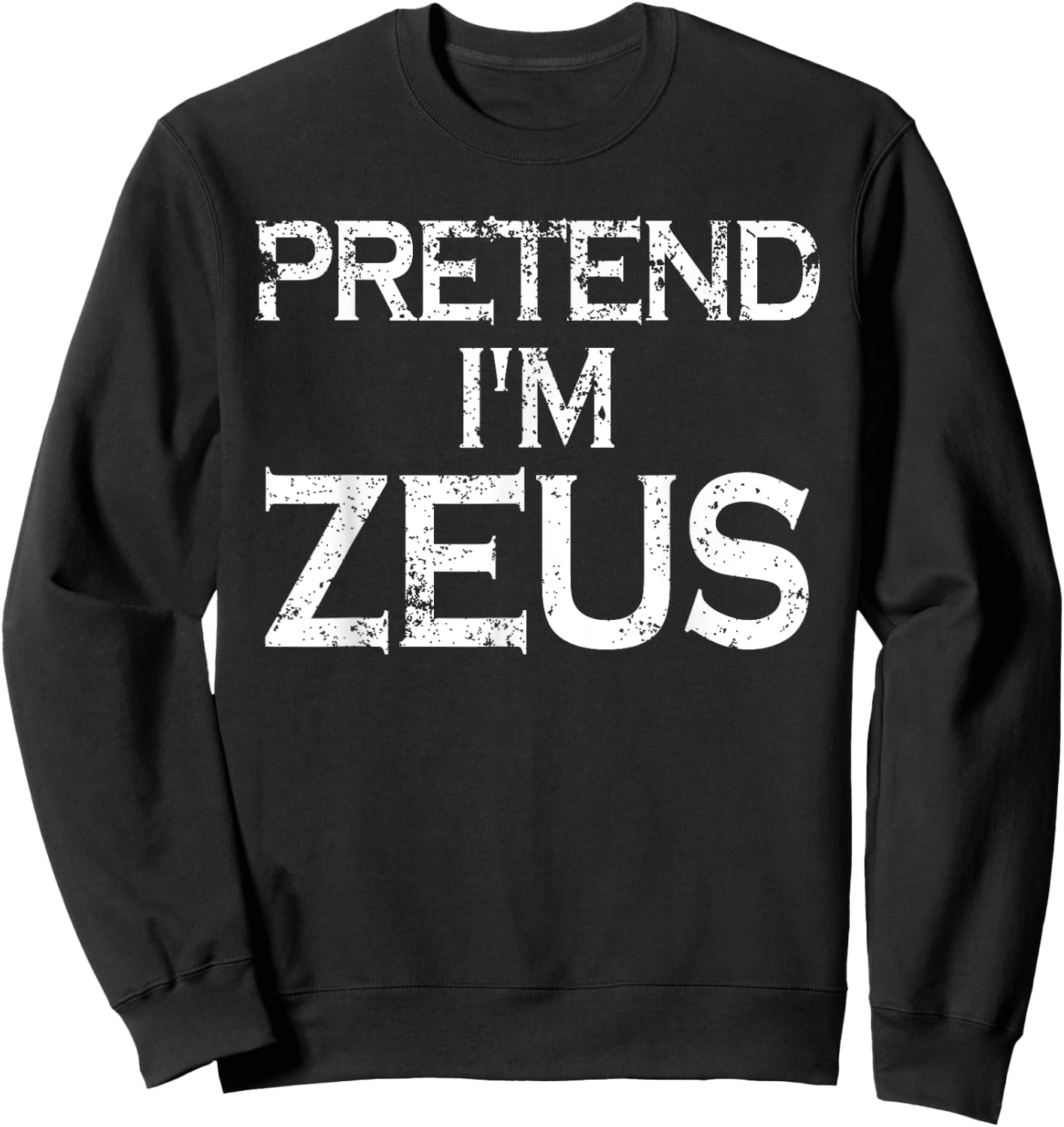 Pretend I'm Zeus Costume Greek Mythology God Halloween Party Sweatshirt - Sweatshirt | Black