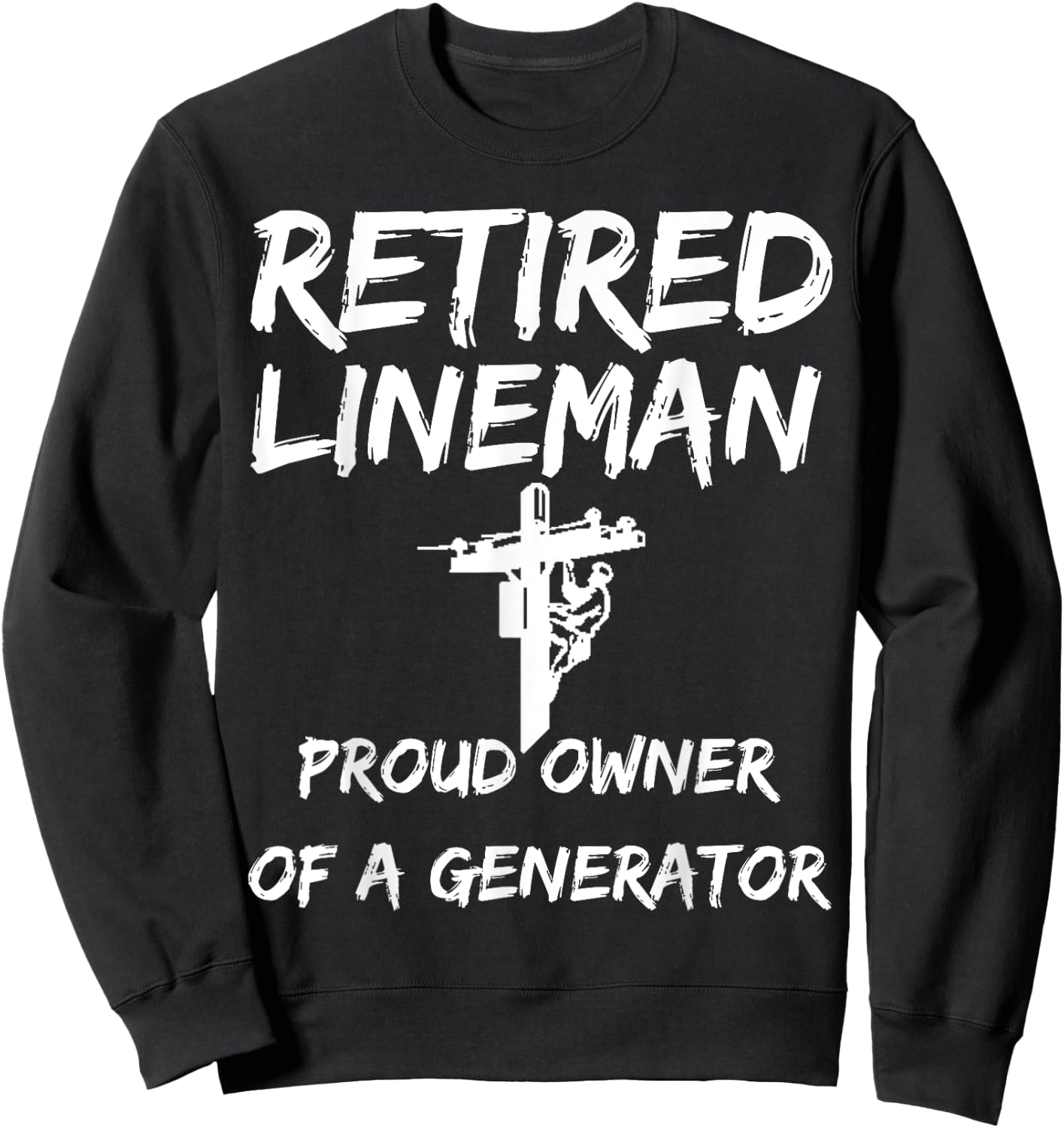 Retired Lineman: Lineman Retirement Gift Lineman Retire Sweatshirt - Sweatshirt | Black